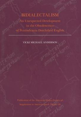 Bidialectalism : An Unexpected Development in the Obsolescence of Pennsylvania Dutchified English