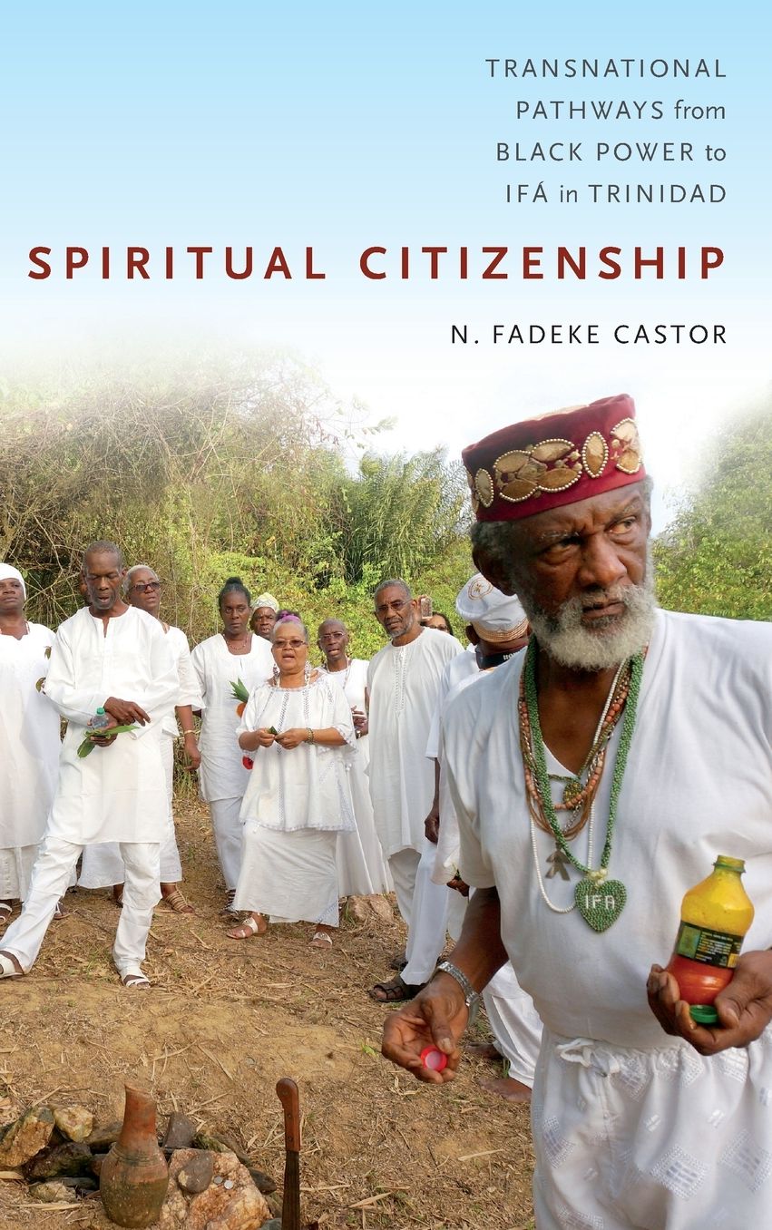 Spiritual Citizenship : Transnational Pathways from Black Power to If  in Trinidad