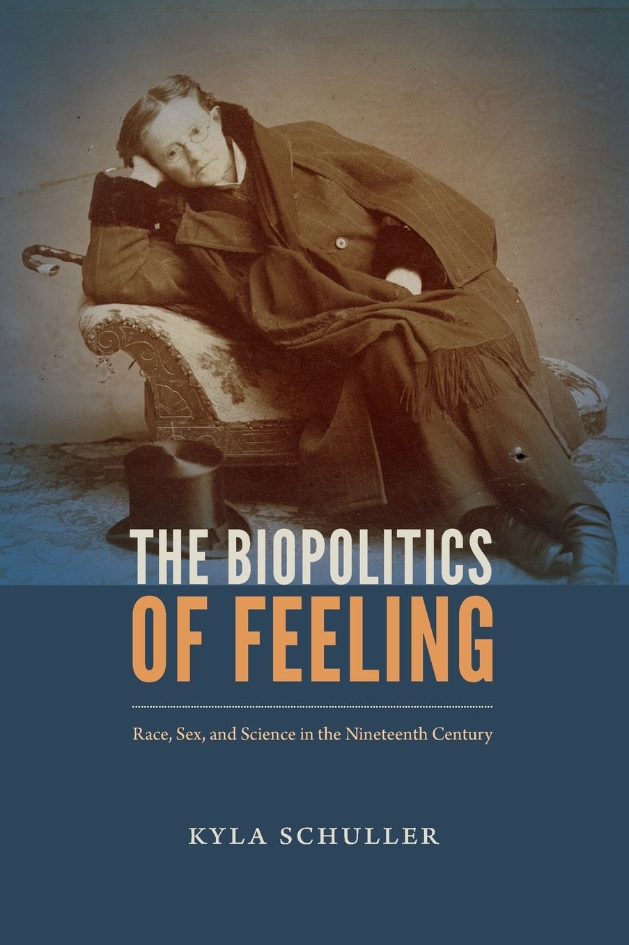 The Biopolitics of Feeling: Race, Sex, and Science in the Nineteenth Century