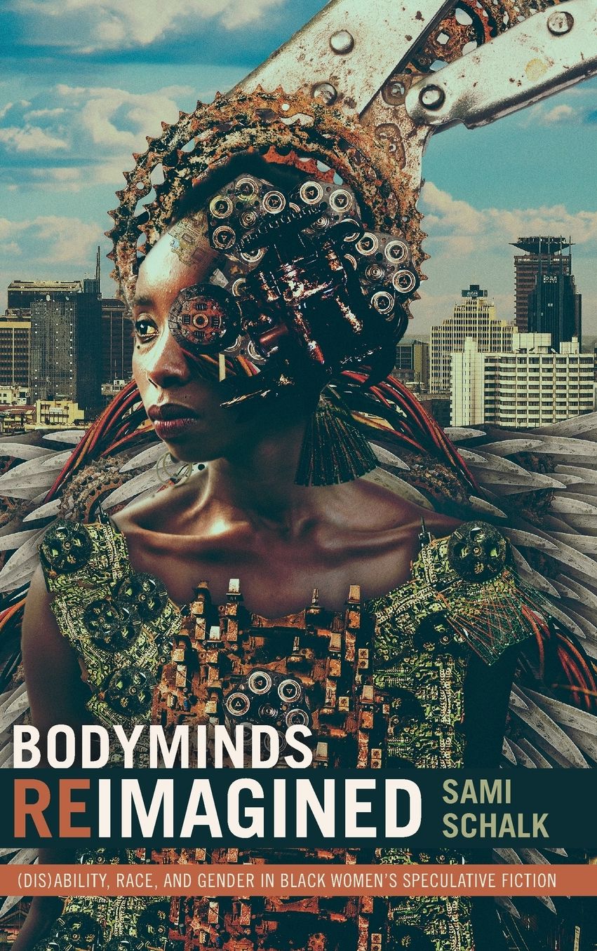 Bodyminds Reimagined: (dis)Ability, Race, and Gender in Black Women's Speculative Fiction