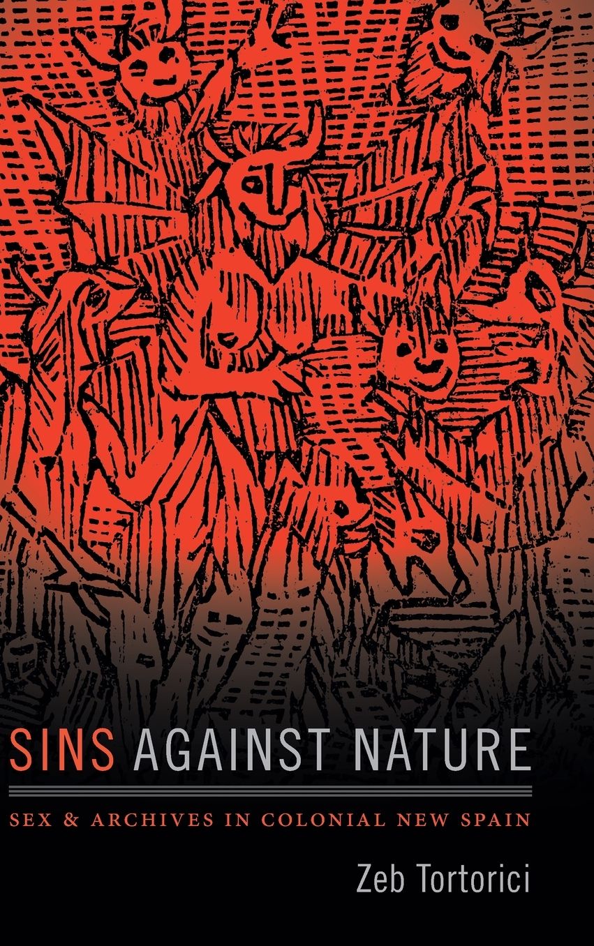Sins Against Nature: Sex and Archives in Colonial New Spain