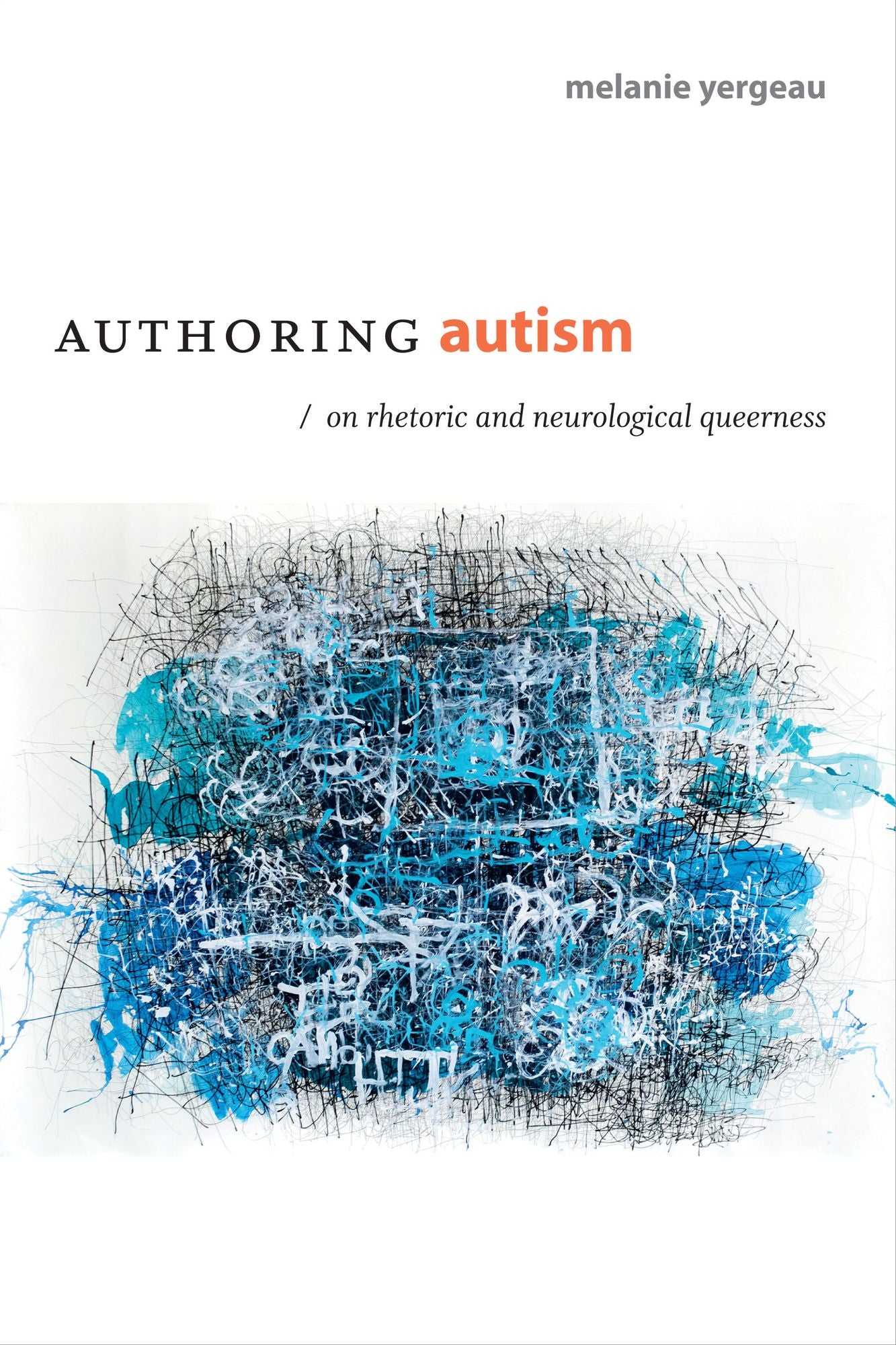 TEST1 Authoring Autism: On Rhetoric and Neurological Queerness