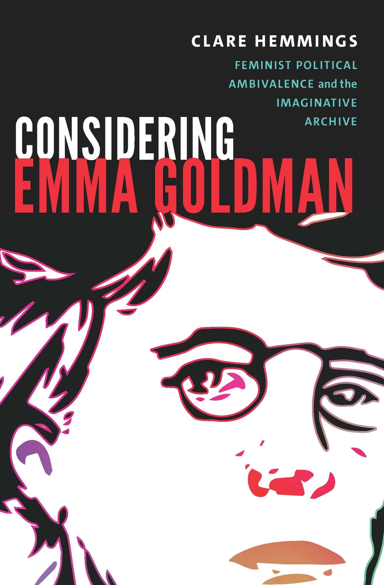 TEST1 Considering Emma Goldman: Feminist Political Ambivalence and the Imaginative Archive