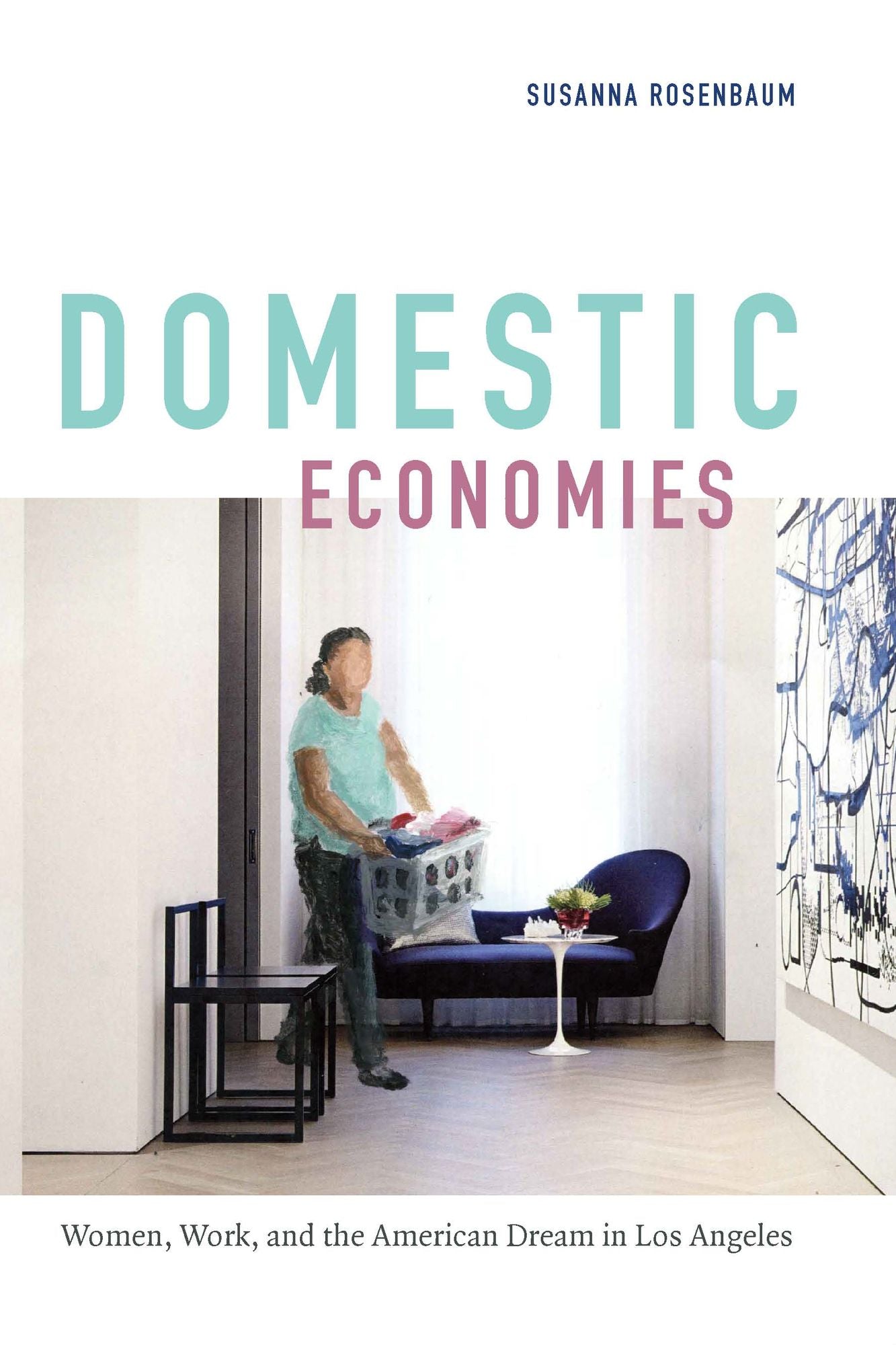 TEST1 Domestic Economies: Women, Work, and the American Dream in Los Angeles