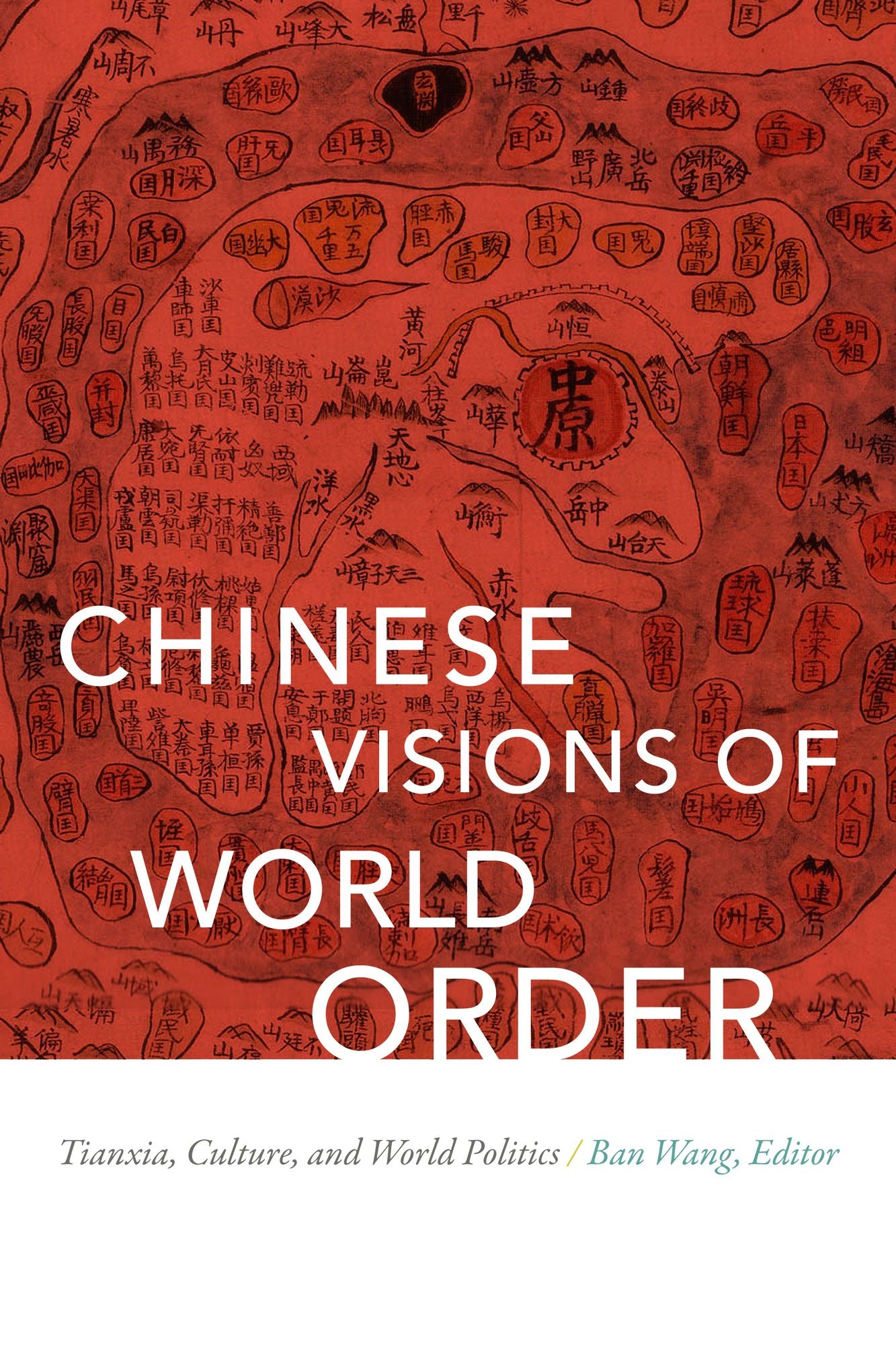 TEST1 Chinese Visions of World Order: Tianxia, Culture, and World Politics