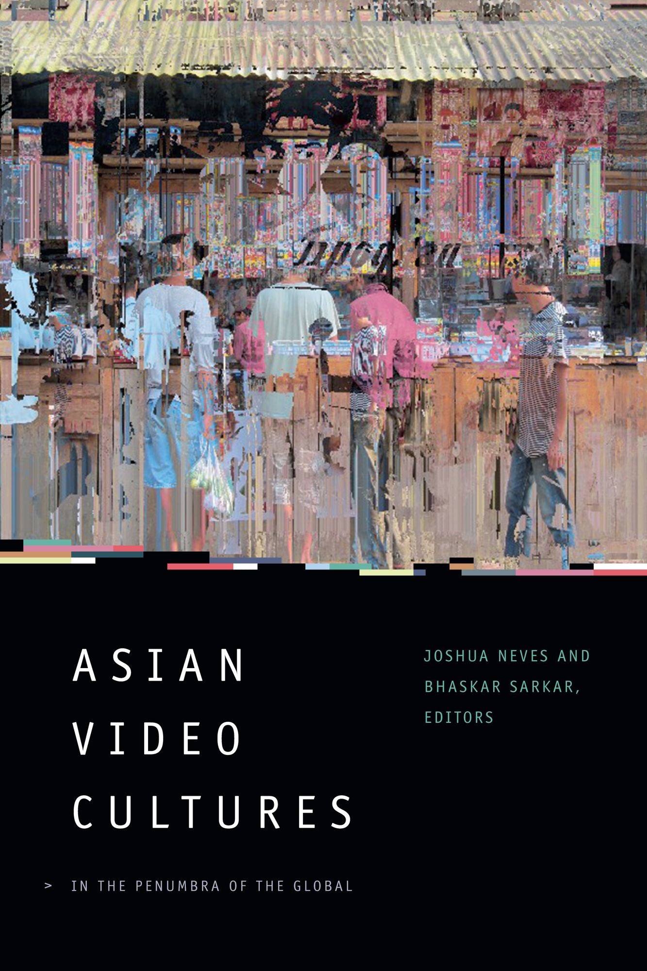 TEST1 Asian Video Cultures: In the Penumbra of the Global