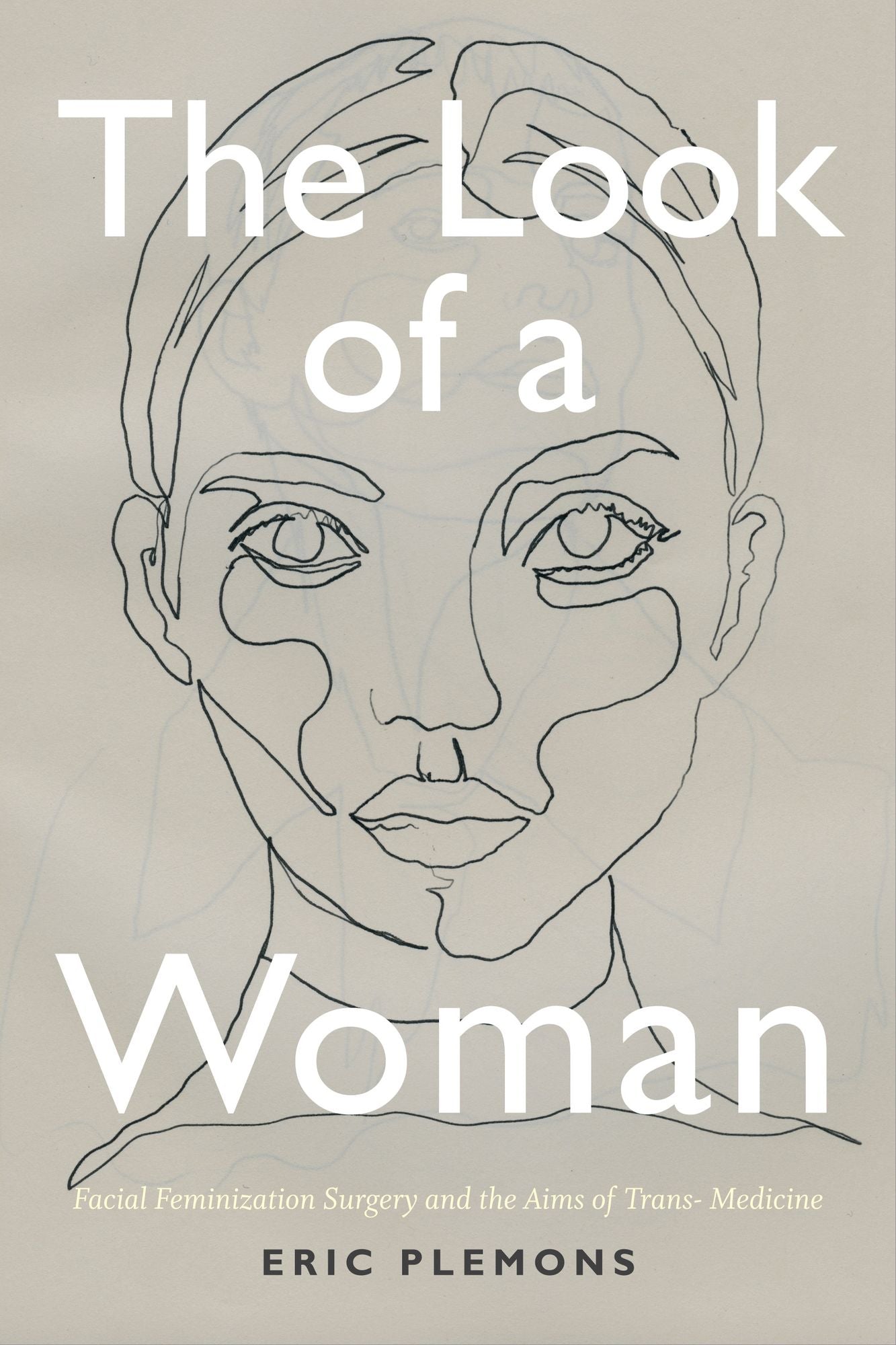 TEST1 The Look of a Woman: Facial Feminization Surgery and the Aims of Trans- Medicine