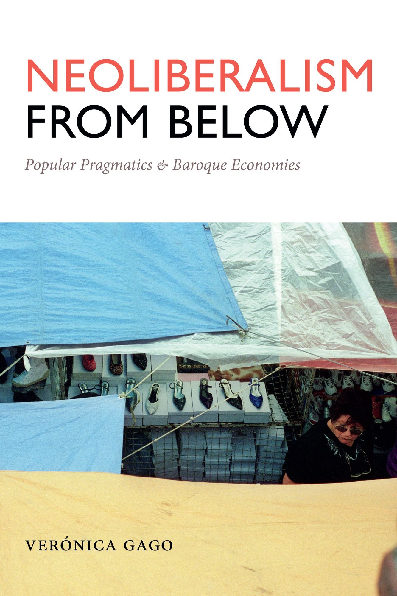 TEST1 Neoliberalism from Below: Popular Pragmatics and Baroque Economies
