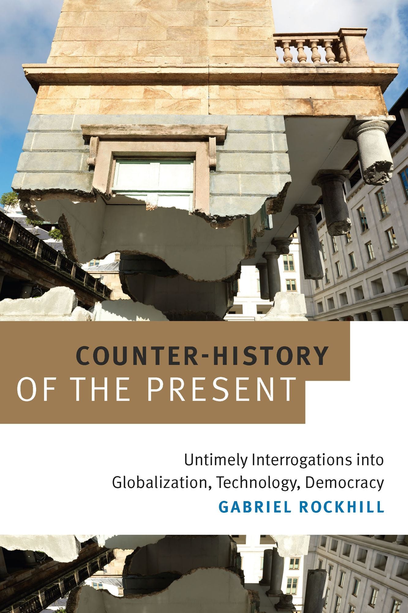 TEST1 Counter-History of the Present: Untimely Interrogations into Globalization, Technology, Democracy