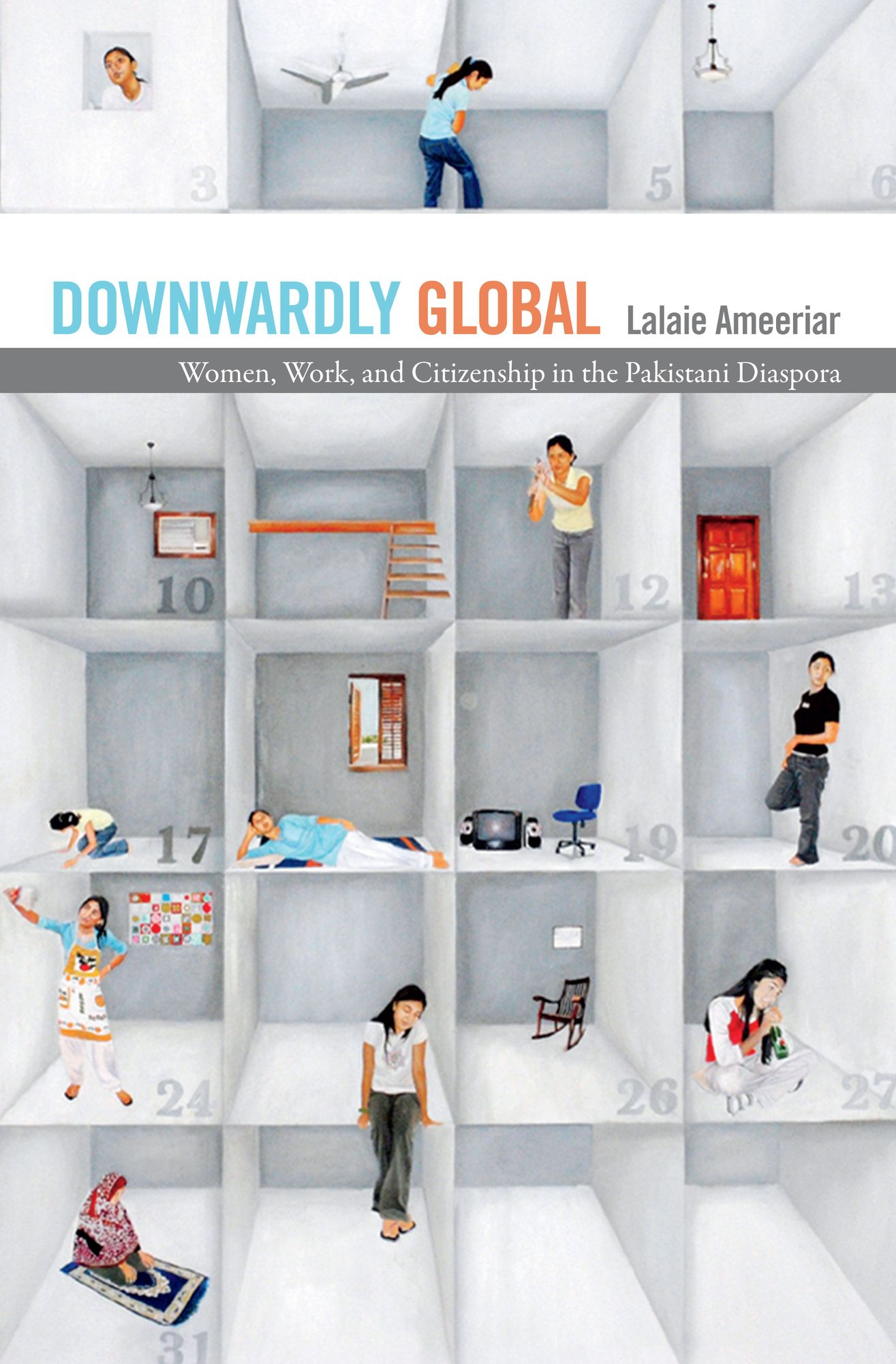 TEST1 Downwardly Global: Women, Work, and Citizenship in the Pakistani Diaspora
