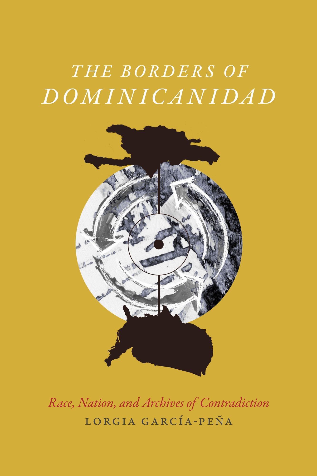 TEST1 The Borders of Dominicanidad: Race, Nation, and Archives of Contradiction