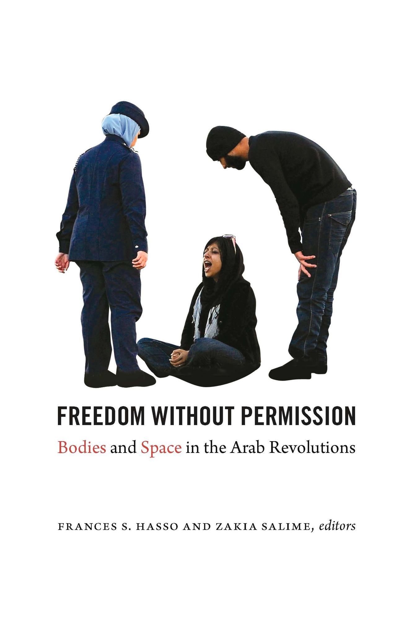 TEST1 Freedom without Permission: Bodies and Space in the Arab Revolutions