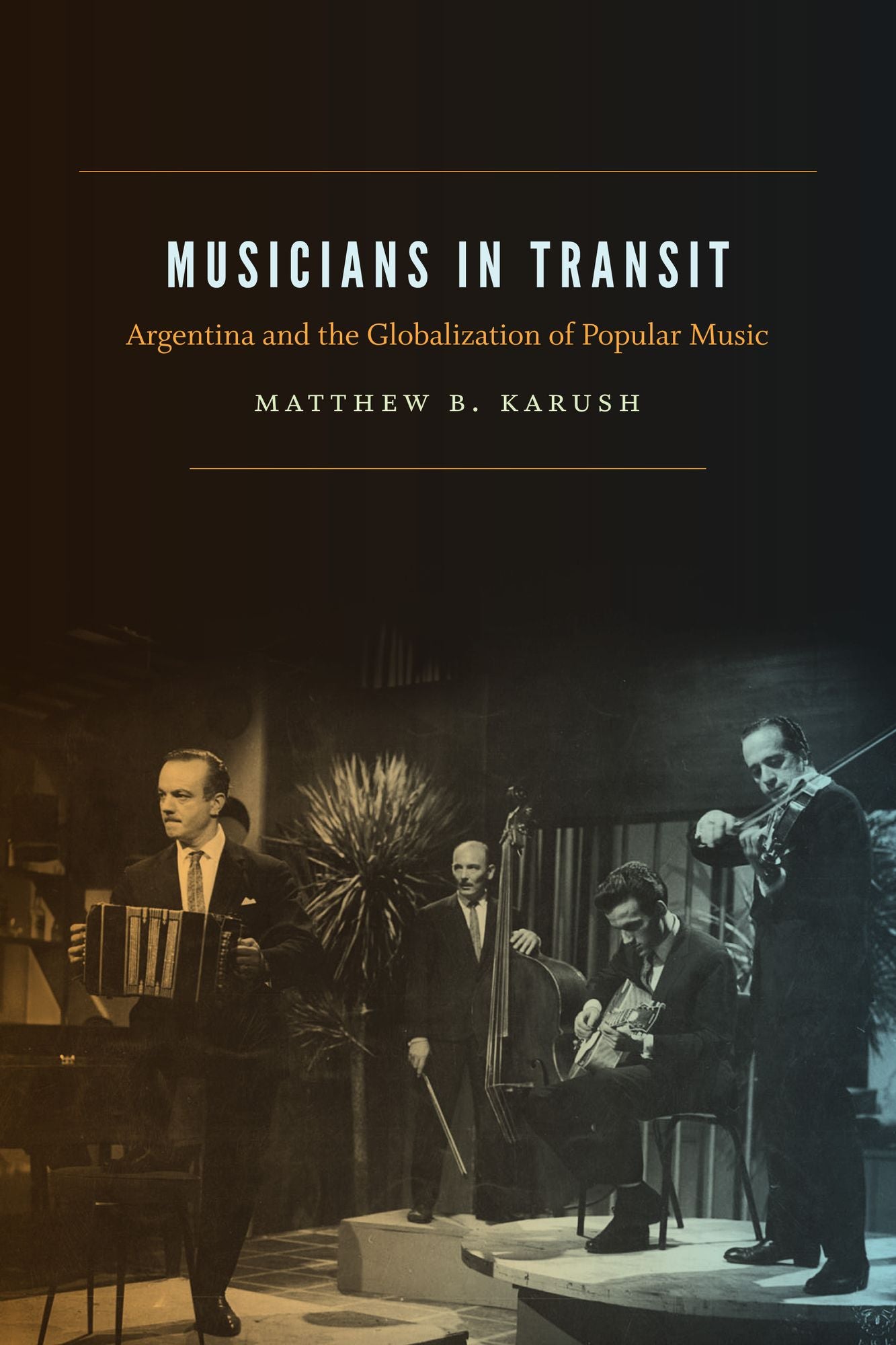 TEST1 Musicians in Transit: Argentina and the Globalization of Popular Music