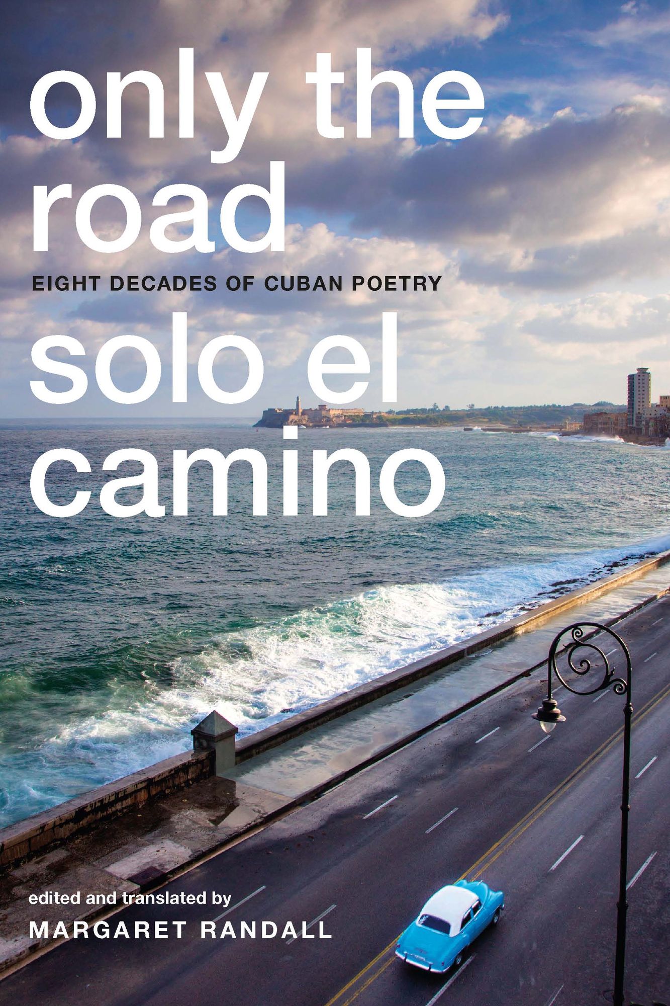 TEST1 Only the Road / Solo el Camino: Eight Decades of Cuban Poetry