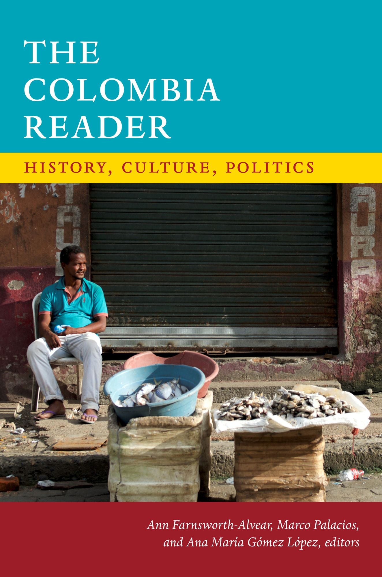 TEST1 The Colombia Reader: History, Culture, Politics