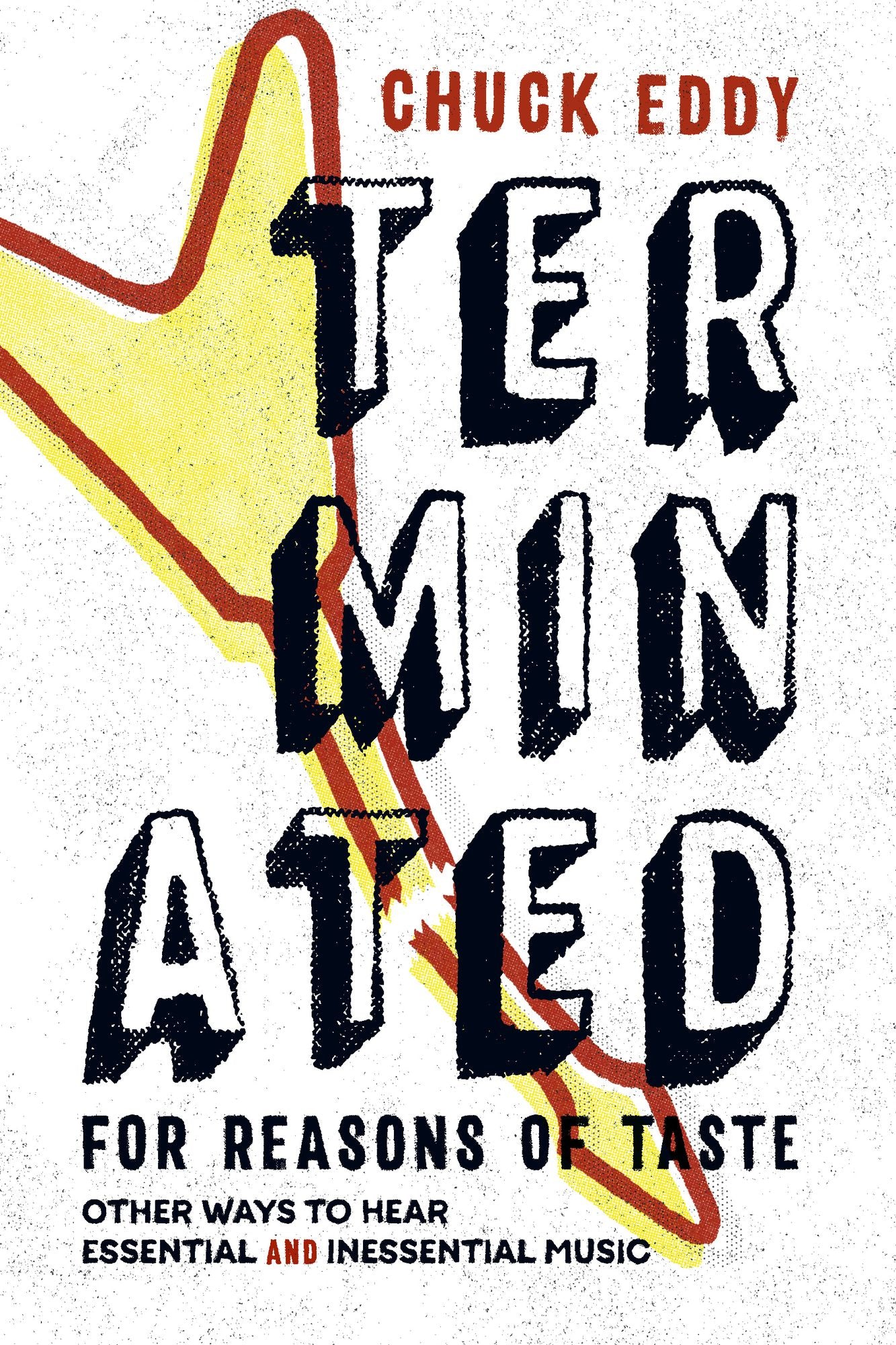 TEST1 Terminated for Reasons of Taste: Other Ways to Hear Essential and Inessential Music