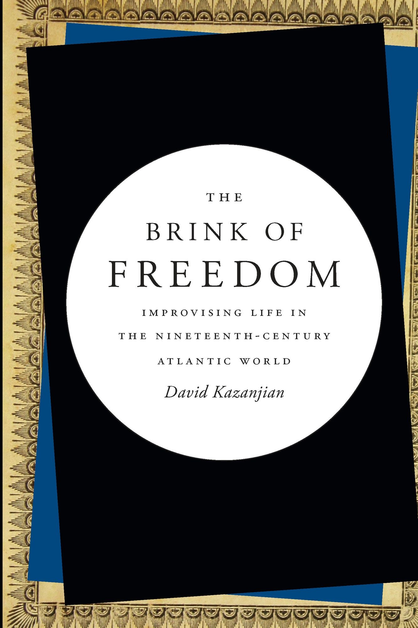 The Brink of Freedom: Improvising Life in the Nineteenth-Century Atlantic World