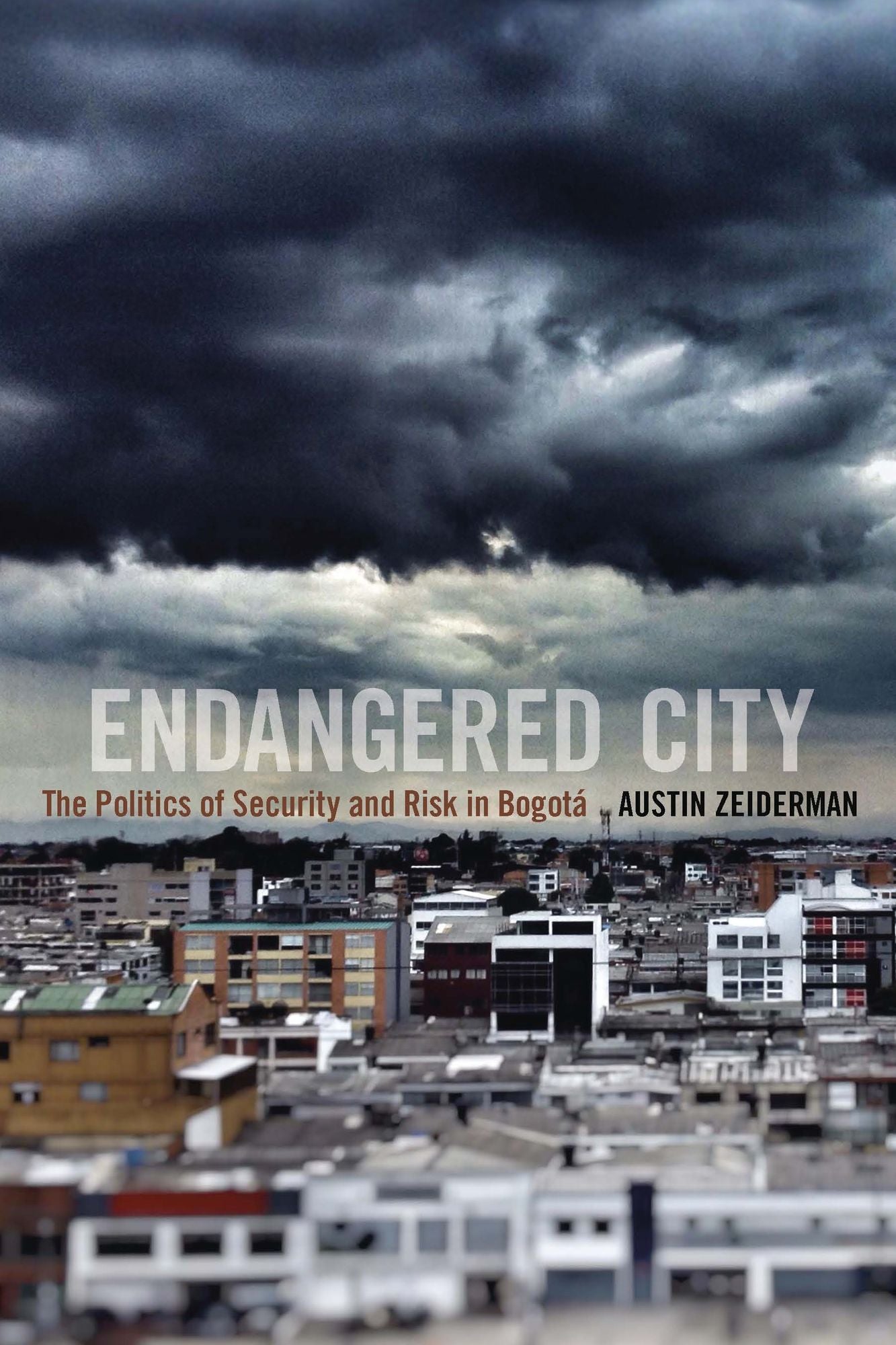 TEST1 Endangered City: The Politics of Security and Risk in Bogotá
