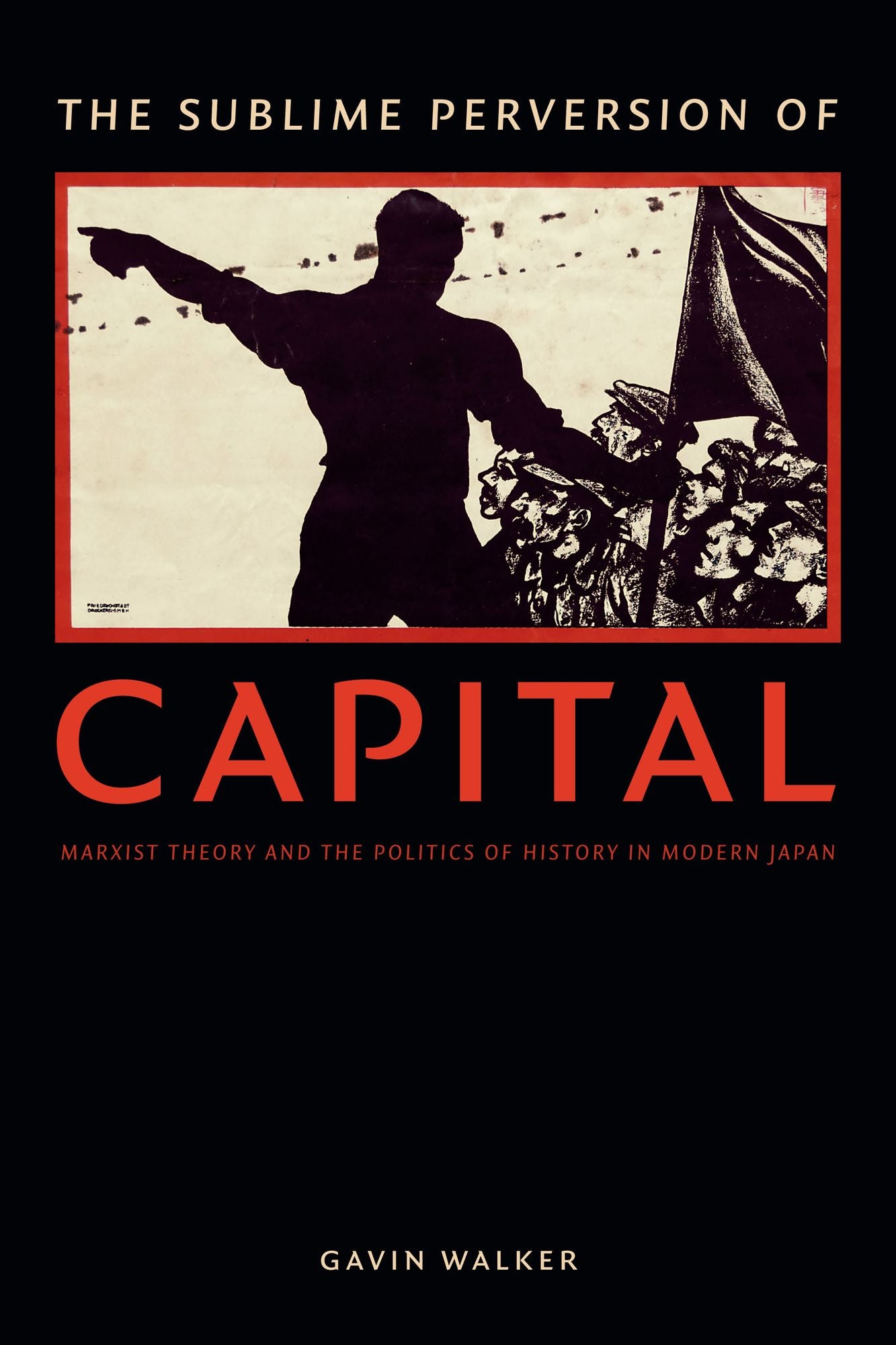 TEST1 The Sublime Perversion of Capital: Marxist Theory and the Politics of History in Modern Japan