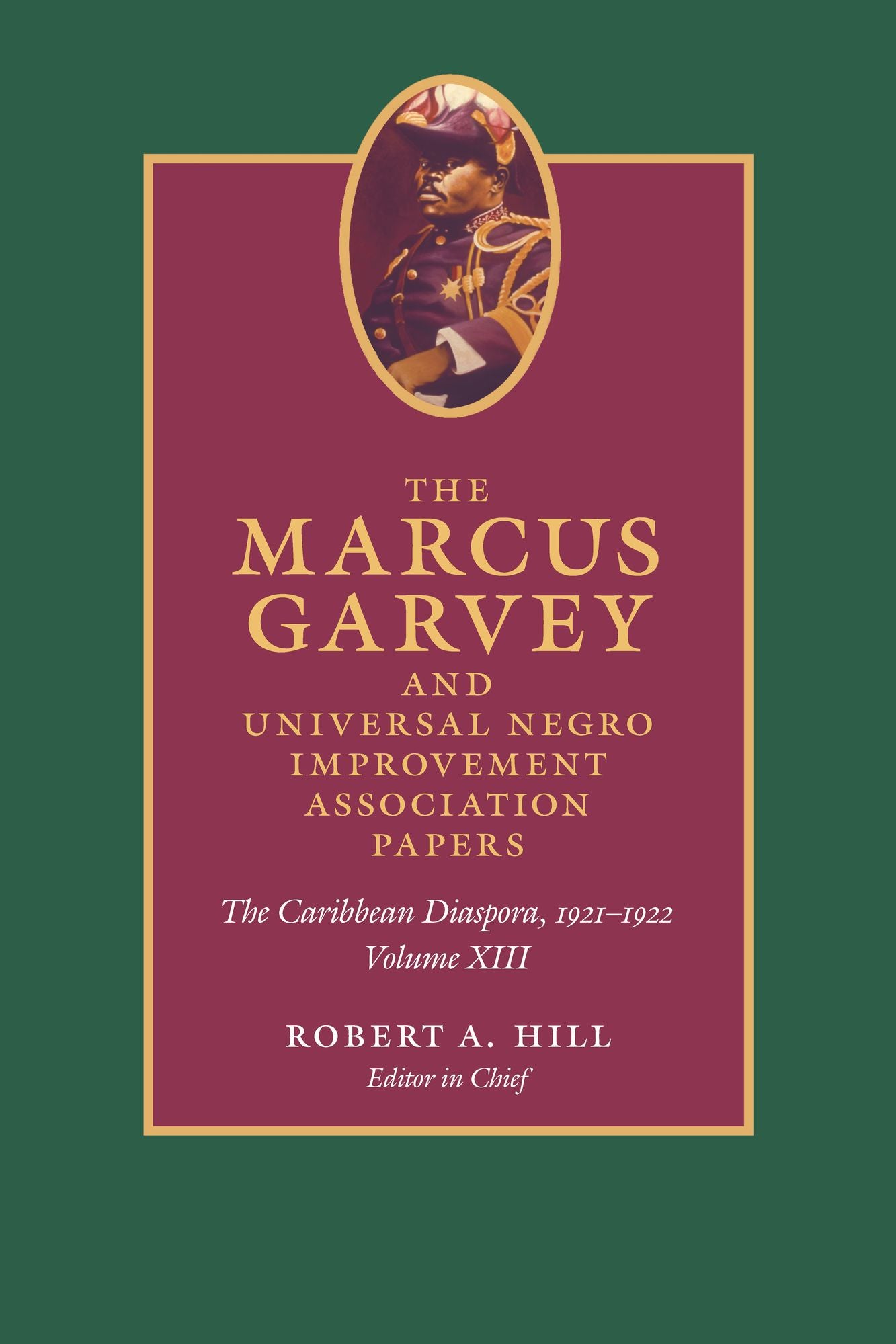 TEST1 The Marcus Garvey and Universal Negro Improvement Association Papers, Volume XIII: The Caribbean Diaspora, 1921-1922