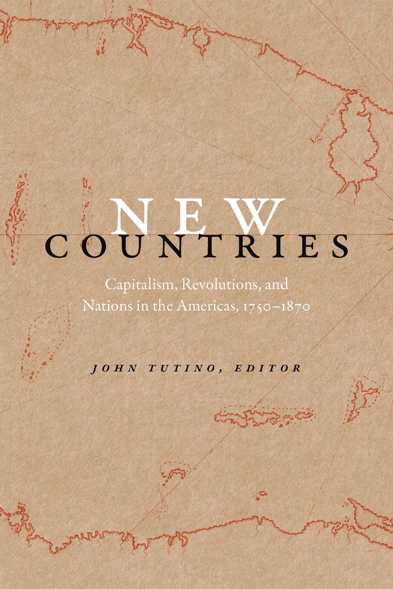New Countries: Capitalism, Revolutions, and Nations in the Americas, 1750-1870