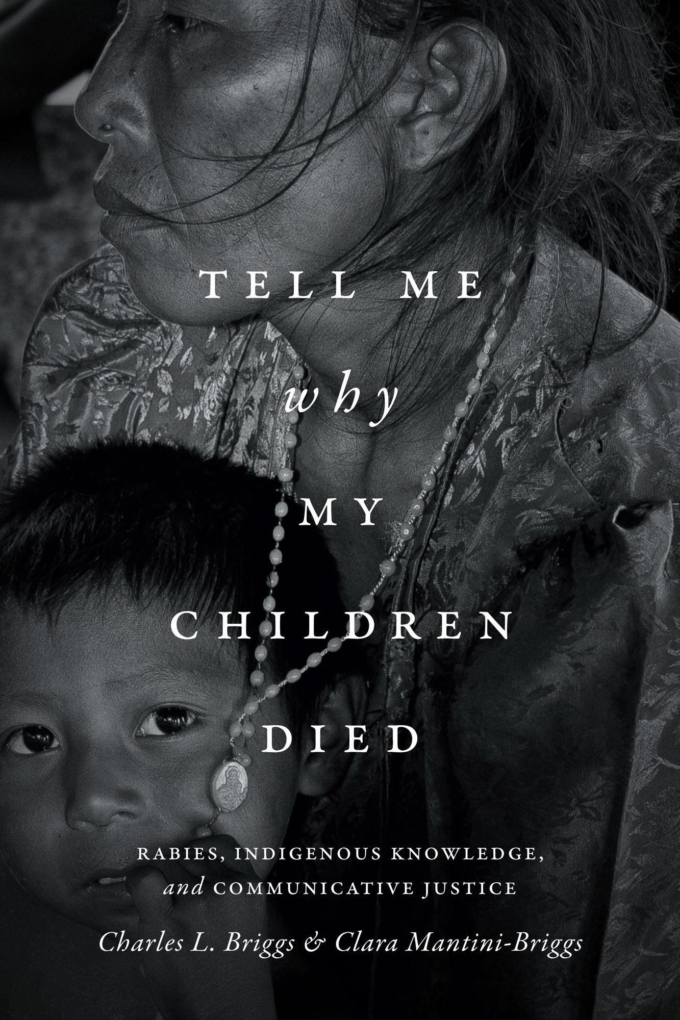 TEST1 Tell Me Why My Children Died: Rabies, Indigenous Knowledge, and Communicative Justice