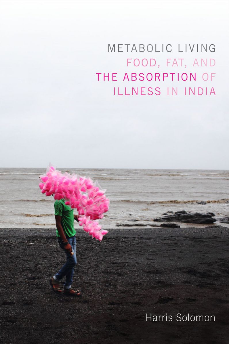 TEST1 Metabolic Living: Food, Fat, and the Absorption of Illness in India