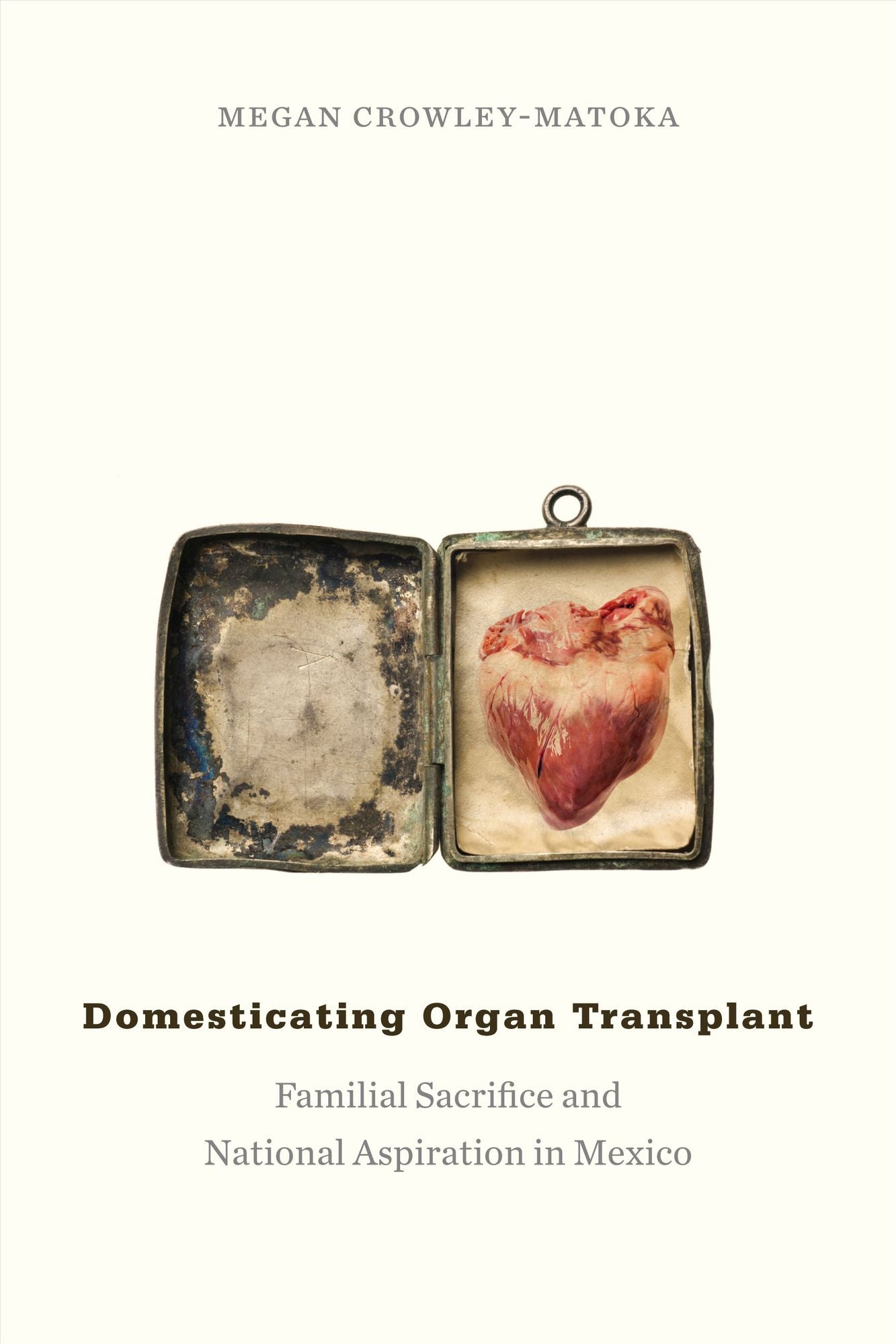 TEST1 Domesticating Organ Transplant: Familial Sacrifice and National Aspiration in Mexico