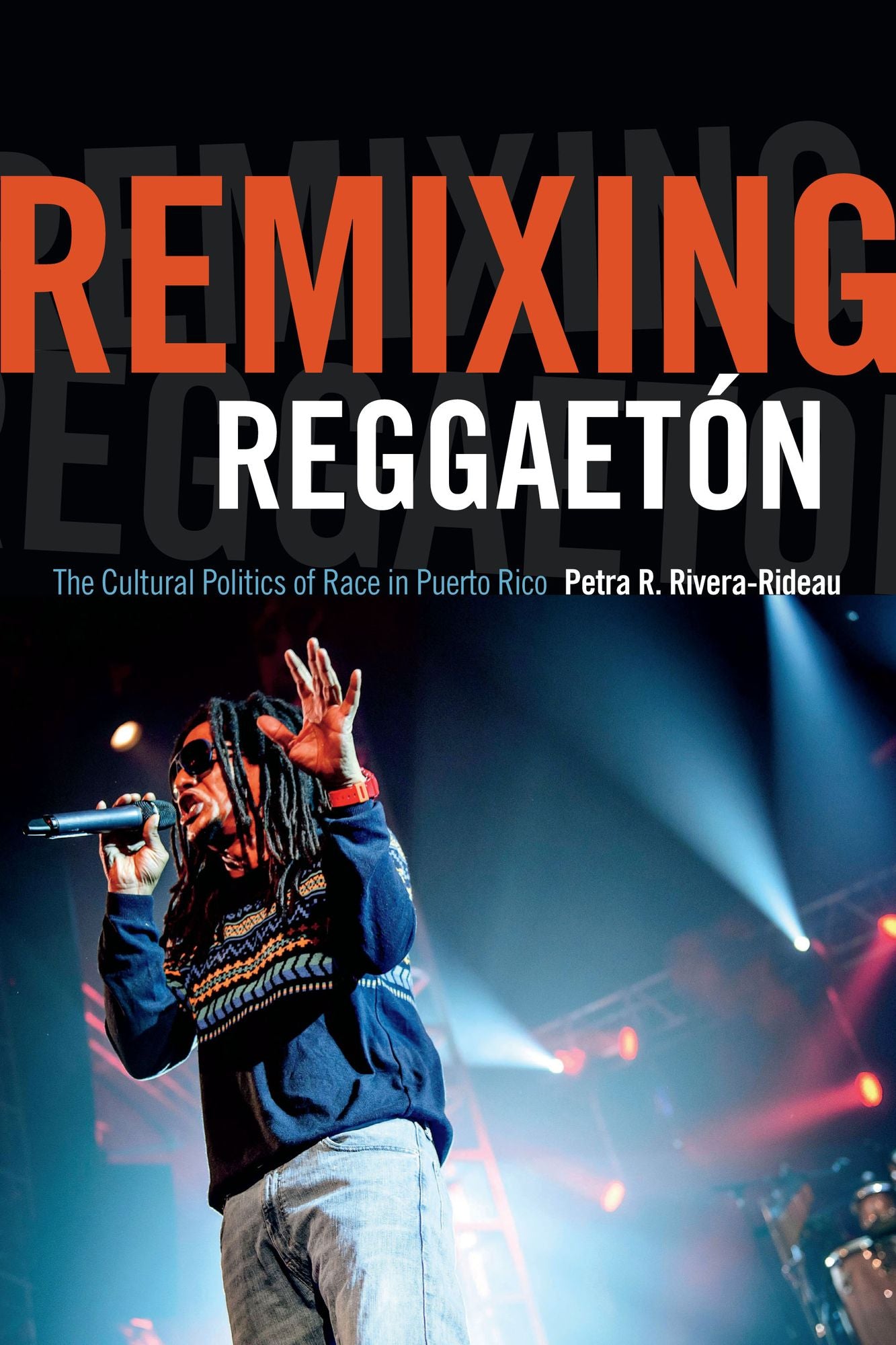 TEST1 Remixing Reggaetón: The Cultural Politics of Race in Puerto Rico
