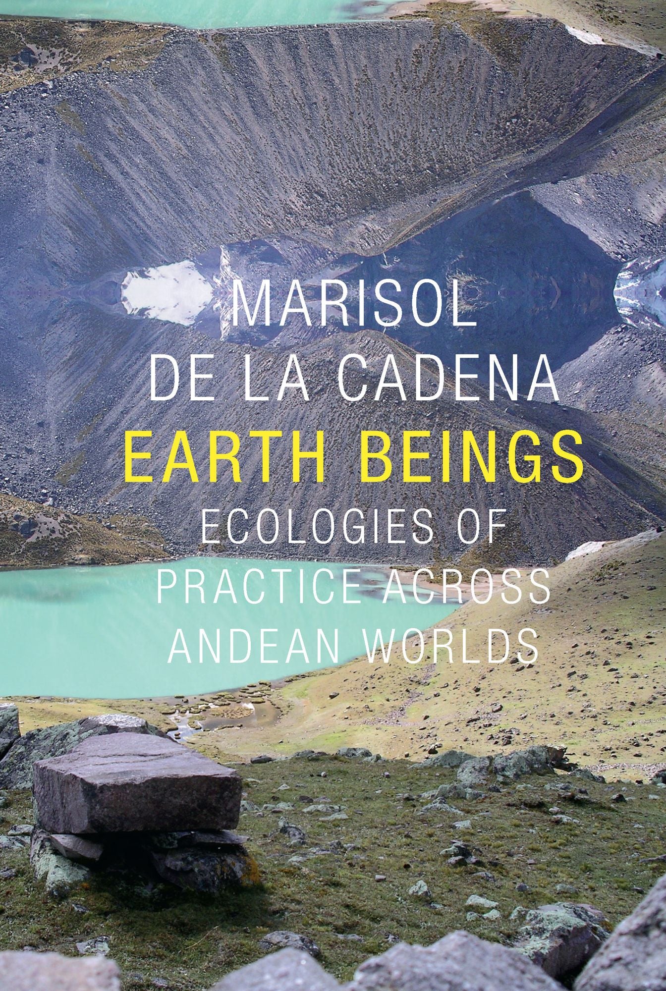 TEST1 Earth Beings: Ecologies of Practice across Andean Worlds