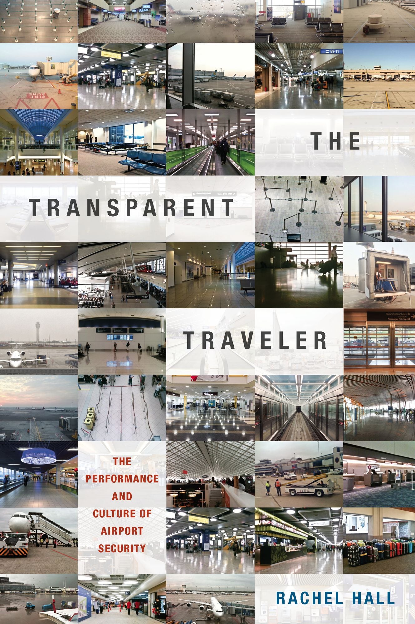 TEST1 The Transparent Traveler: The Performance and Culture of Airport Security