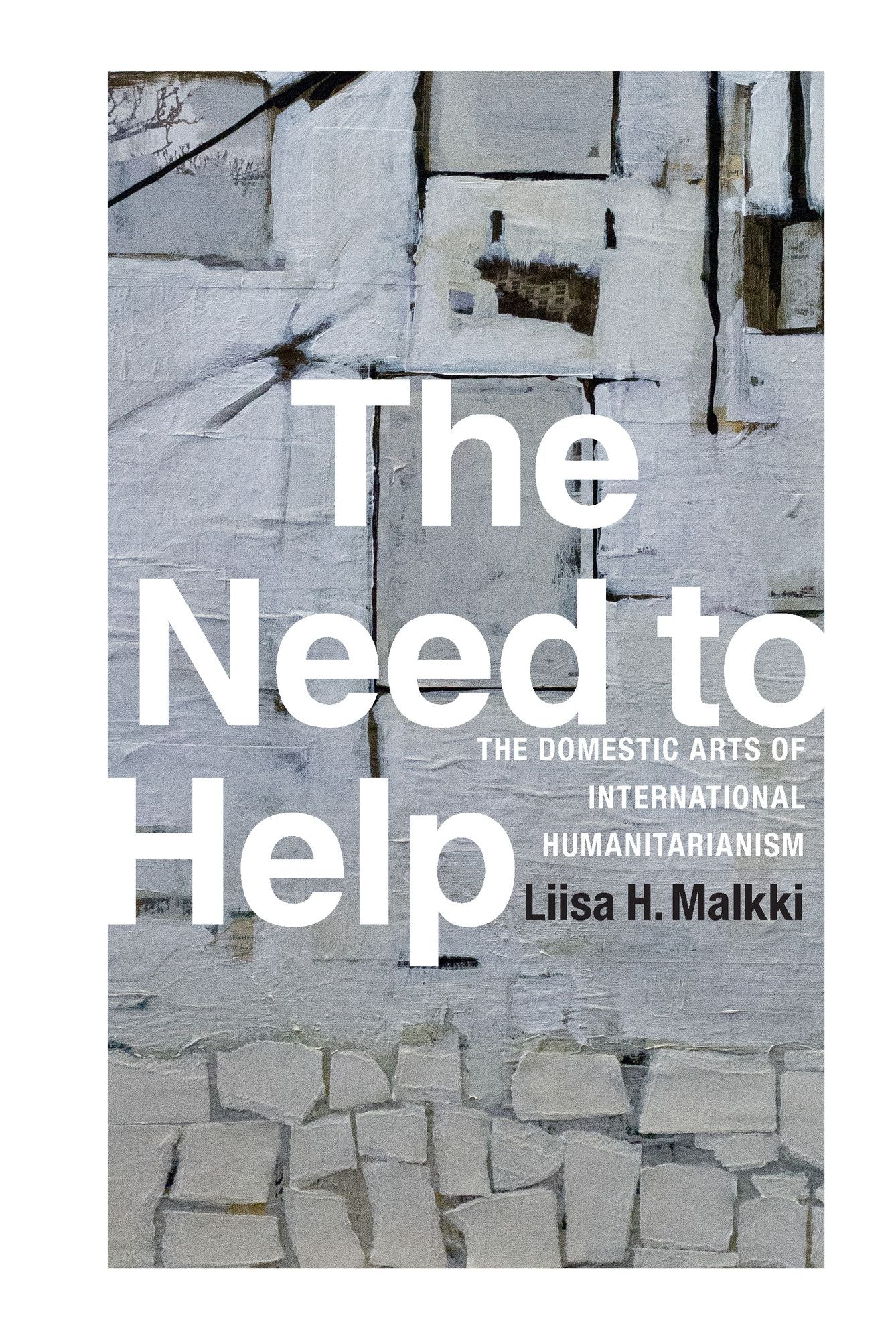 TEST1 The Need to Help: The Domestic Arts of International Humanitarianism
