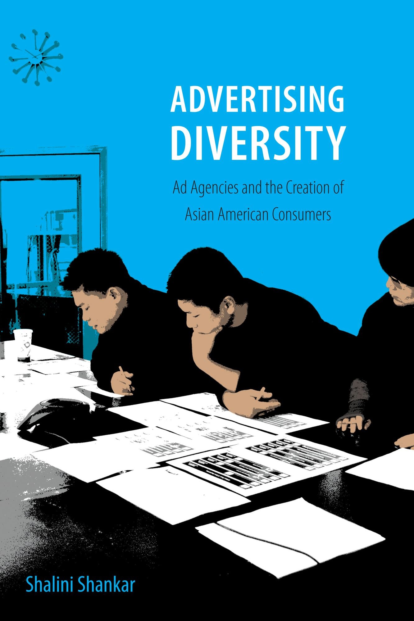 TEST1 Advertising Diversity: Ad Agencies and the Creation of Asian American Consumers