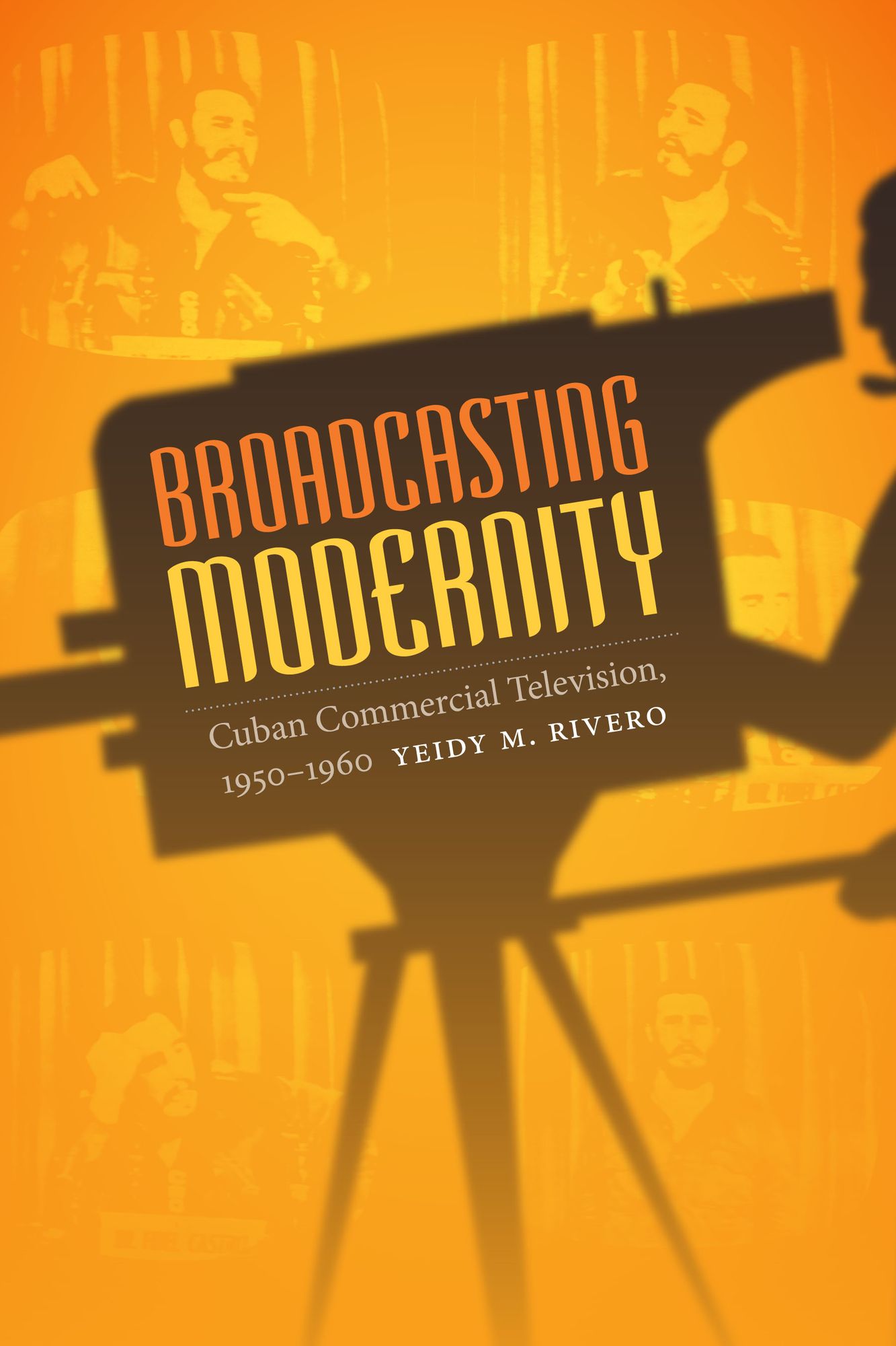 TEST1 Broadcasting Modernity: Cuban Commercial Television, 1950-1960