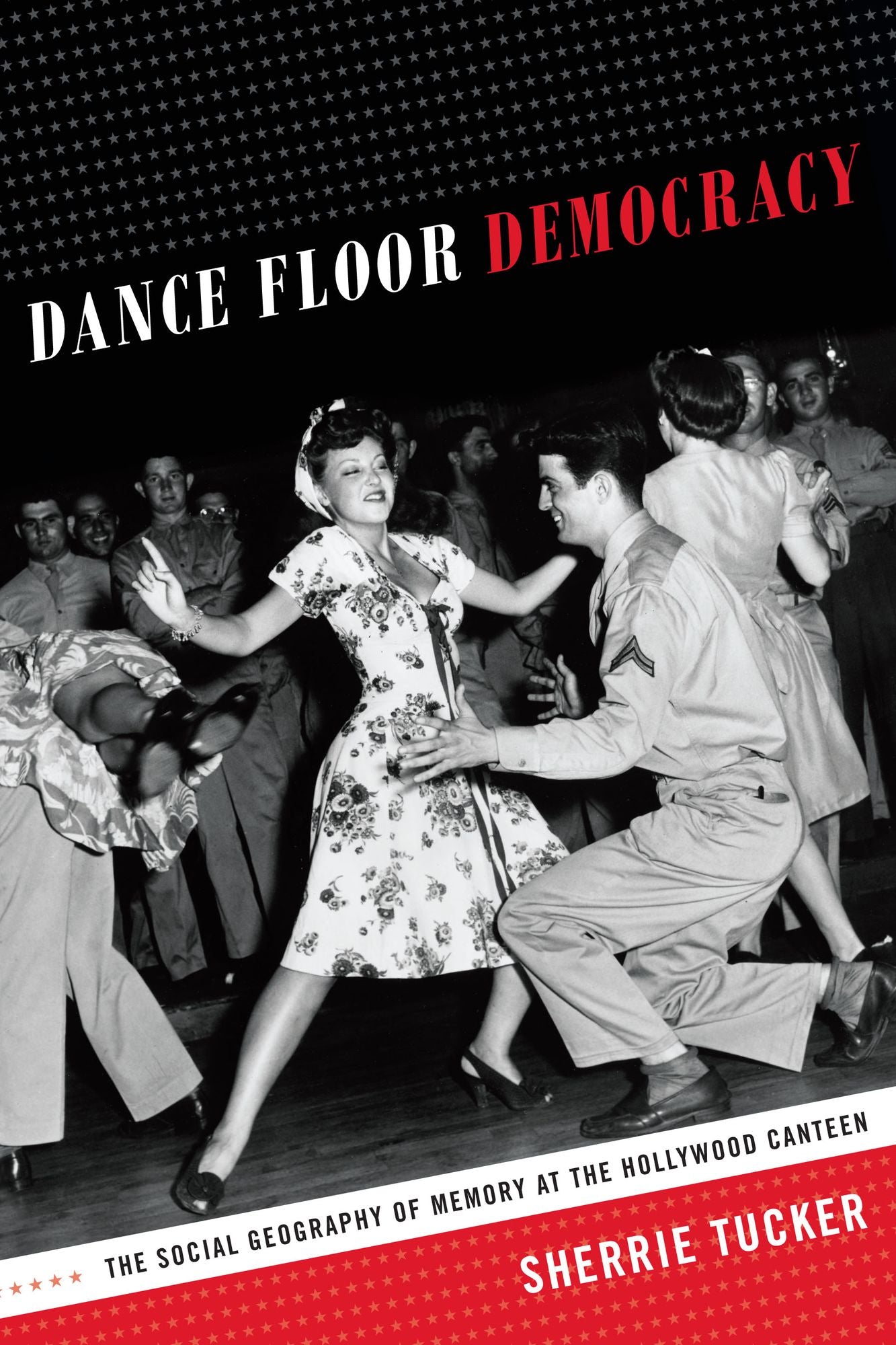 TEST1 Dance Floor Democracy: The Social Geography of Memory at the Hollywood Canteen