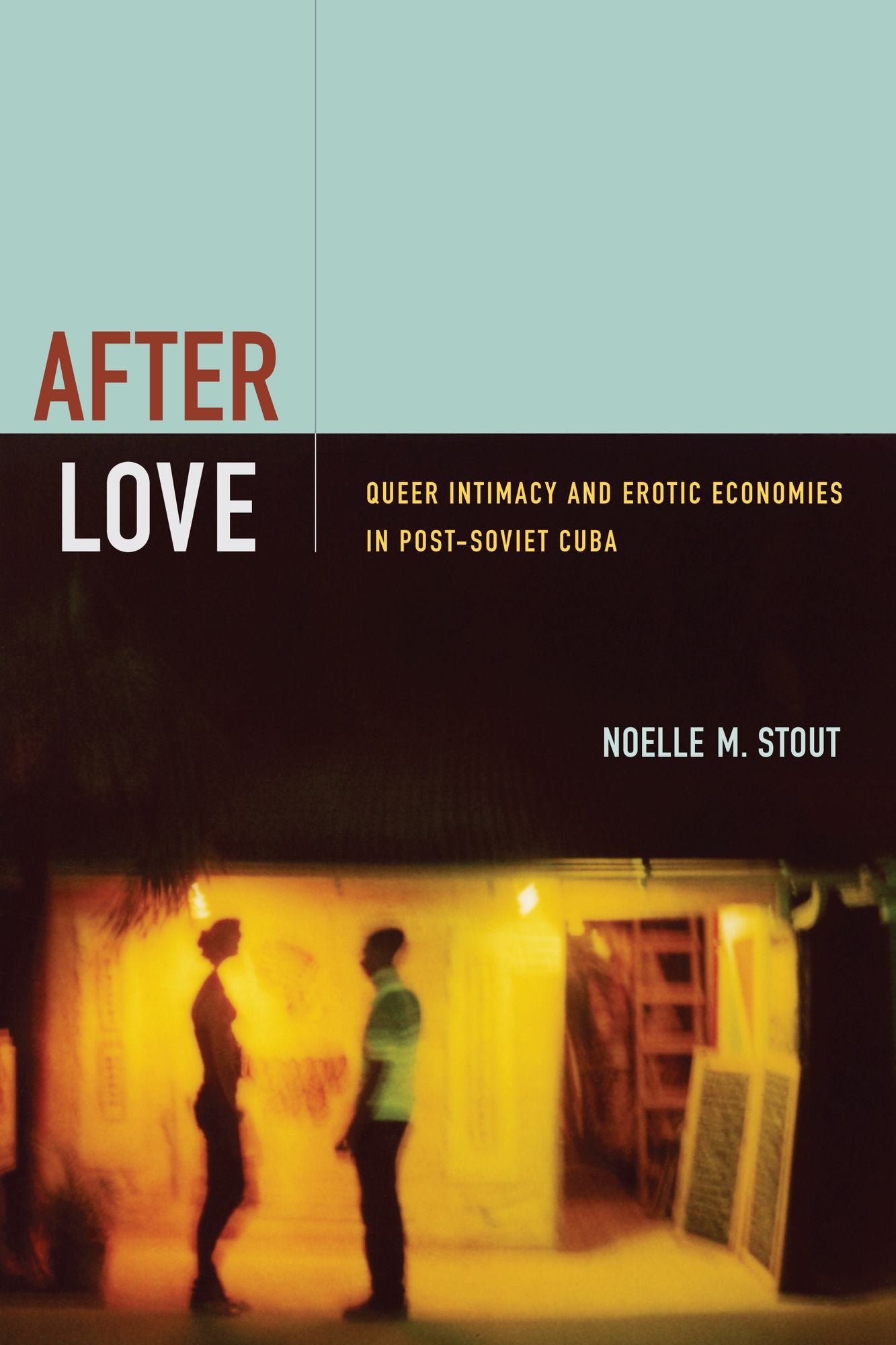 TEST1 After Love: Queer Intimacy and Erotic Economies in Post-Soviet Cuba