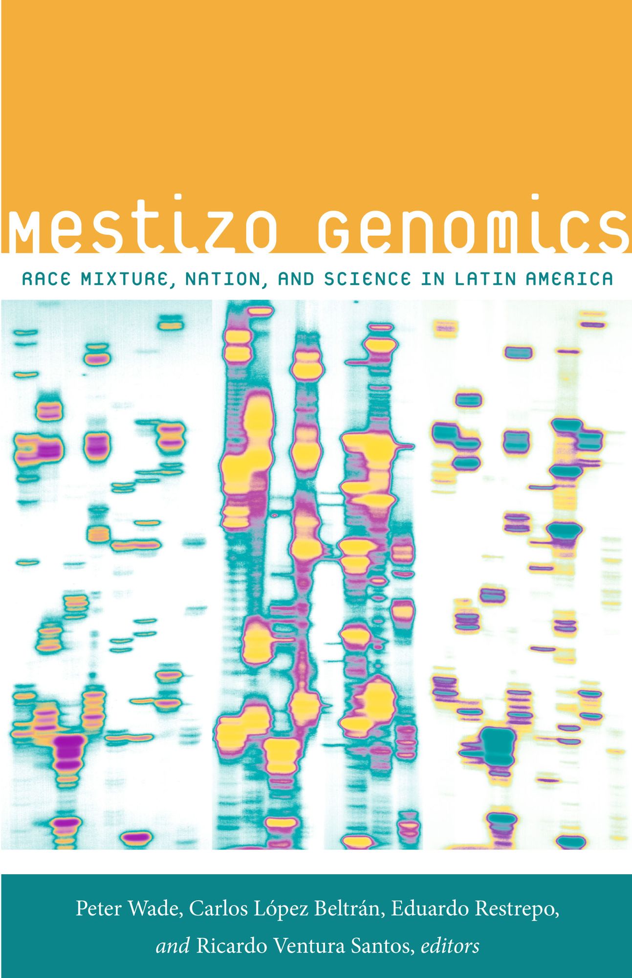 TEST1 Mestizo Genomics: Race Mixture, Nation, and Science in Latin America