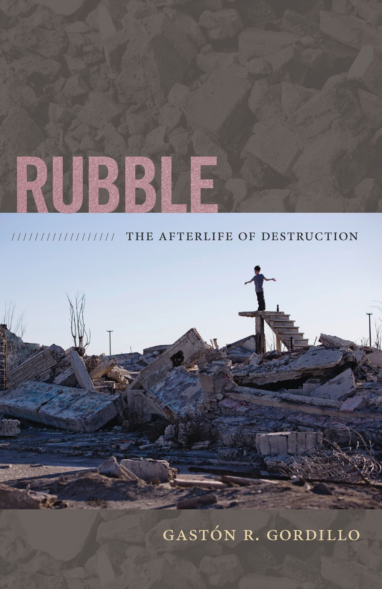 Rubble: The Afterlife of Destruction