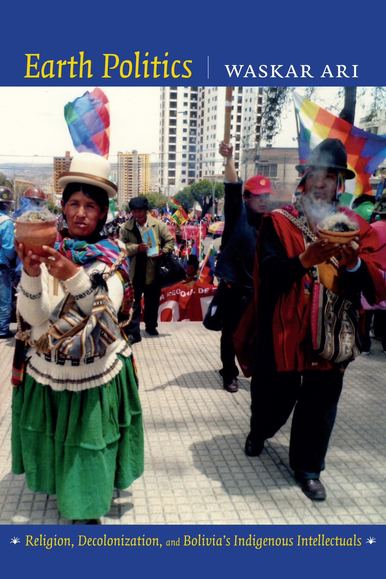 TEST1 Earth Politics: Religion, Decolonization, and Bolivia's Indigenous Intellectuals