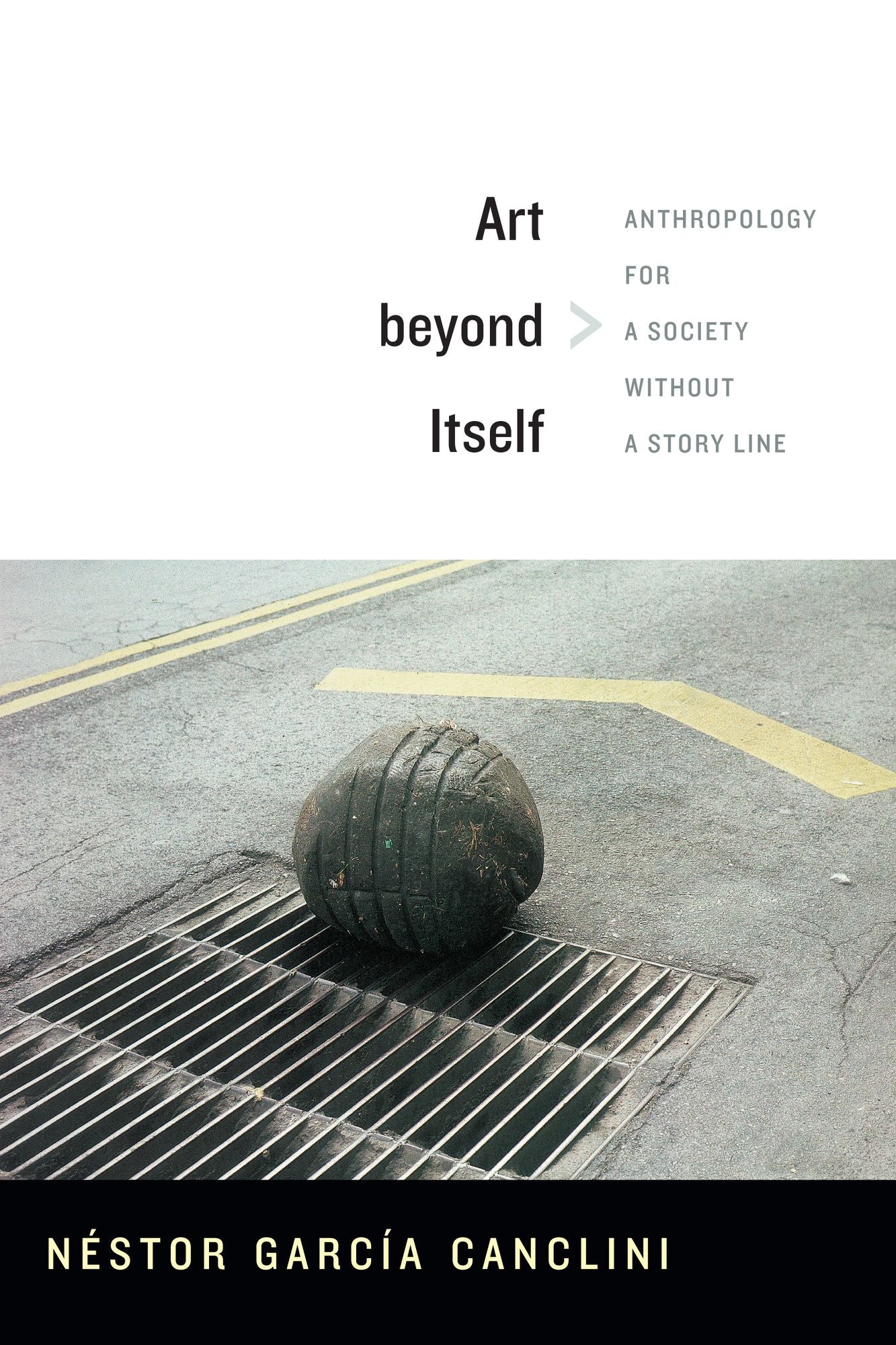 TEST1 Art beyond Itself: Anthropology for a Society without a Story Line