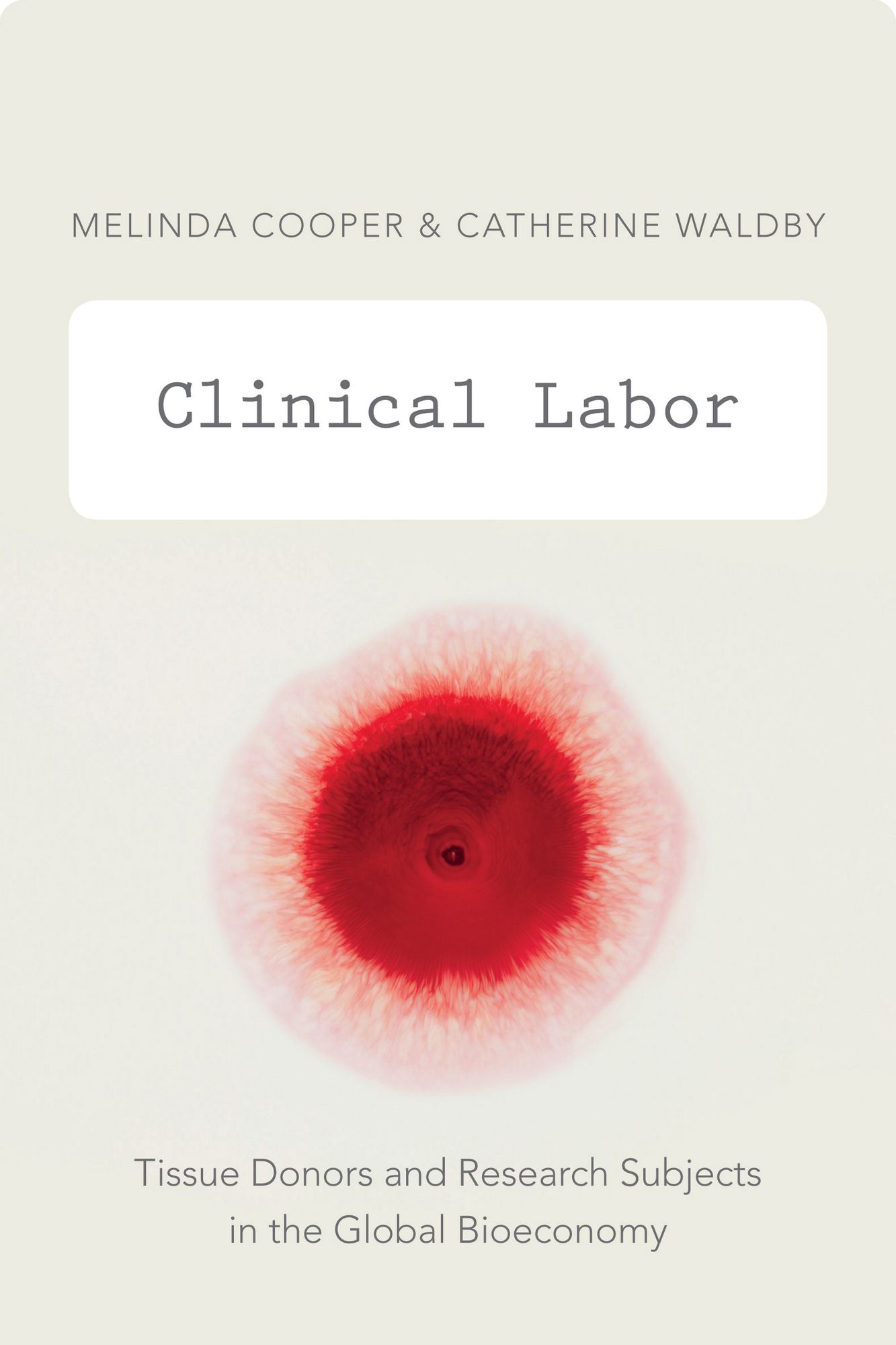 TEST1 Clinical Labor: Tissue Donors and Research Subjects in the Global Bioeconomy