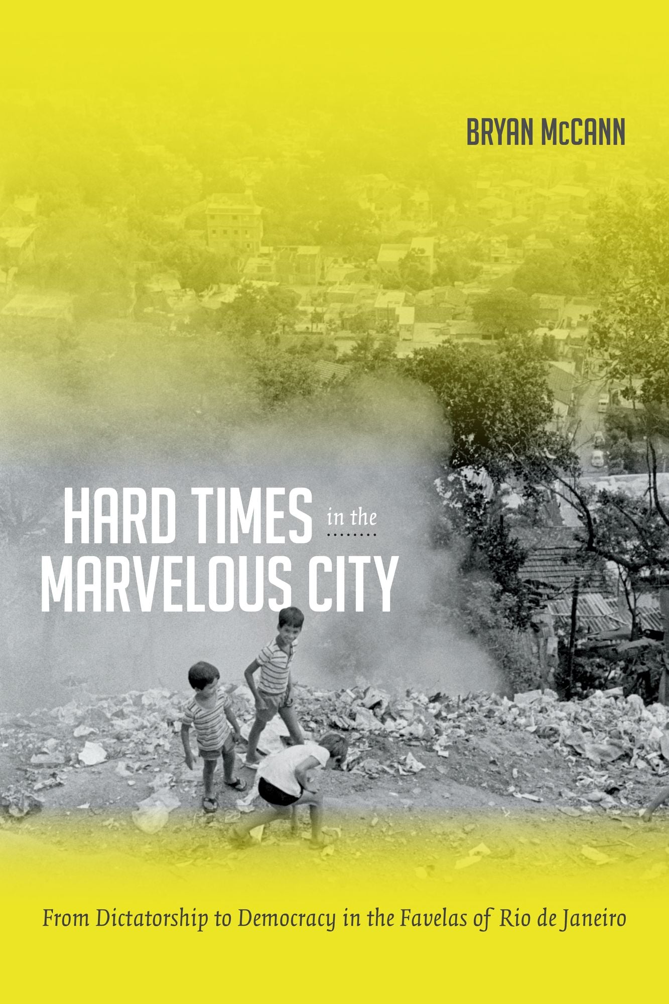 TEST1 Hard Times in the Marvelous City: From Dictatorship to Democracy in the Favelas of Rio de Janeiro