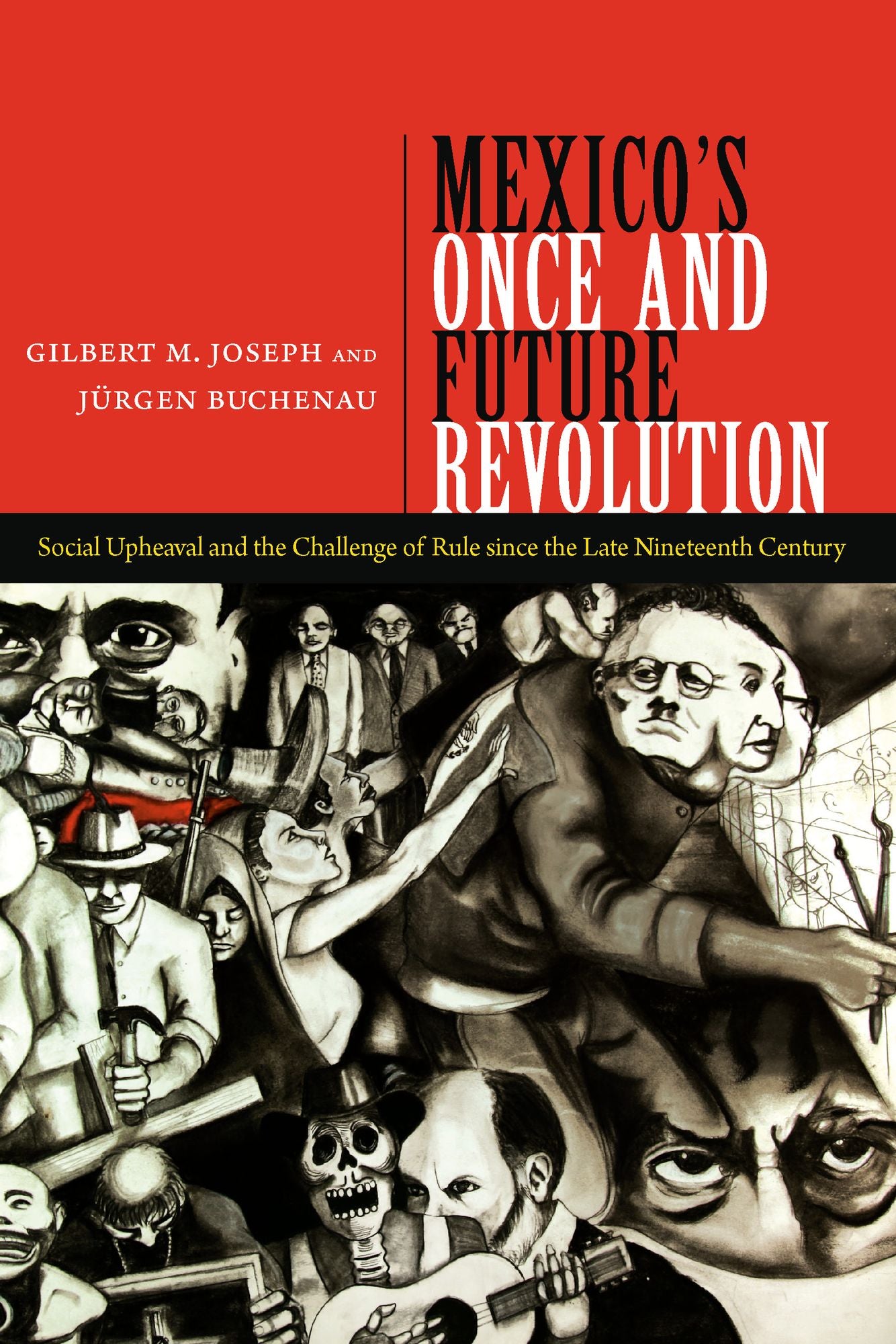 TEST1 Mexico's Once and Future Revolution: Social Upheaval and the Challenge of Rule since the Late Nineteenth Century