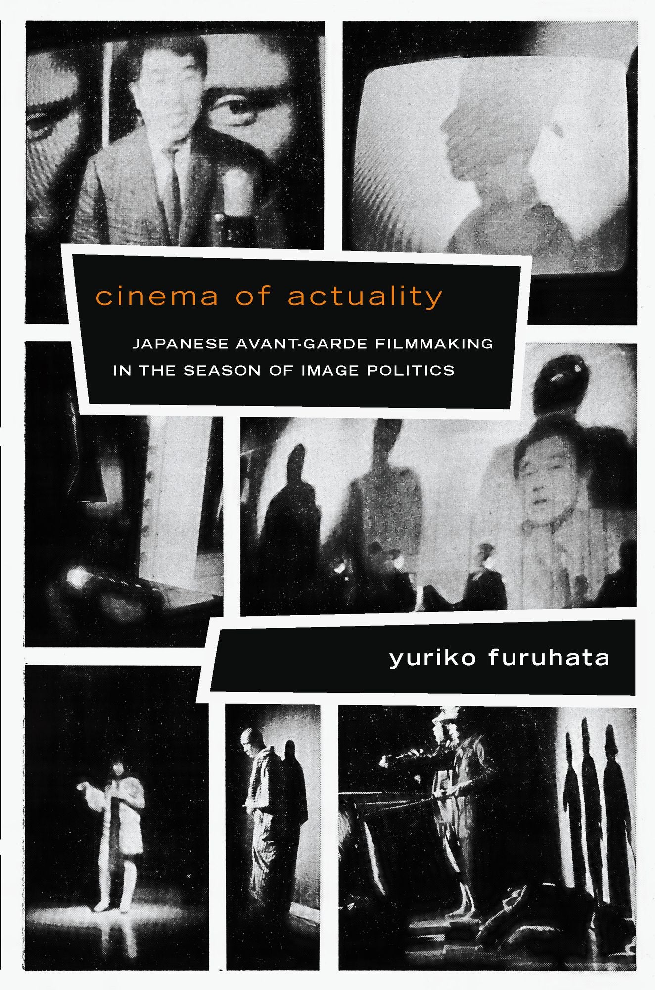 TEST1 Cinema of Actuality: Japanese Avant-Garde Filmmaking in the Season of Image Politics