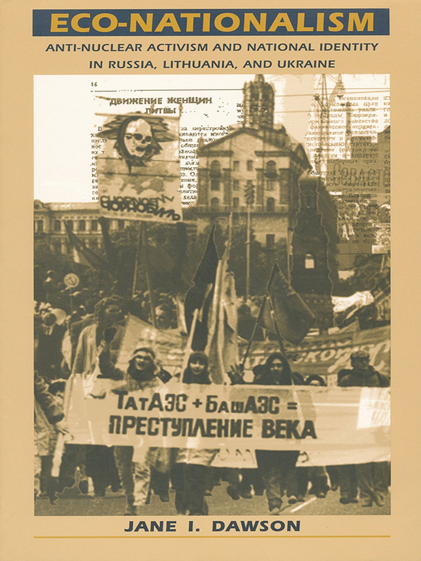 TEST1 Eco-Nationalism: Anti-Nuclear Activism and National Identity in Russia, Lithuania, and Ukraine