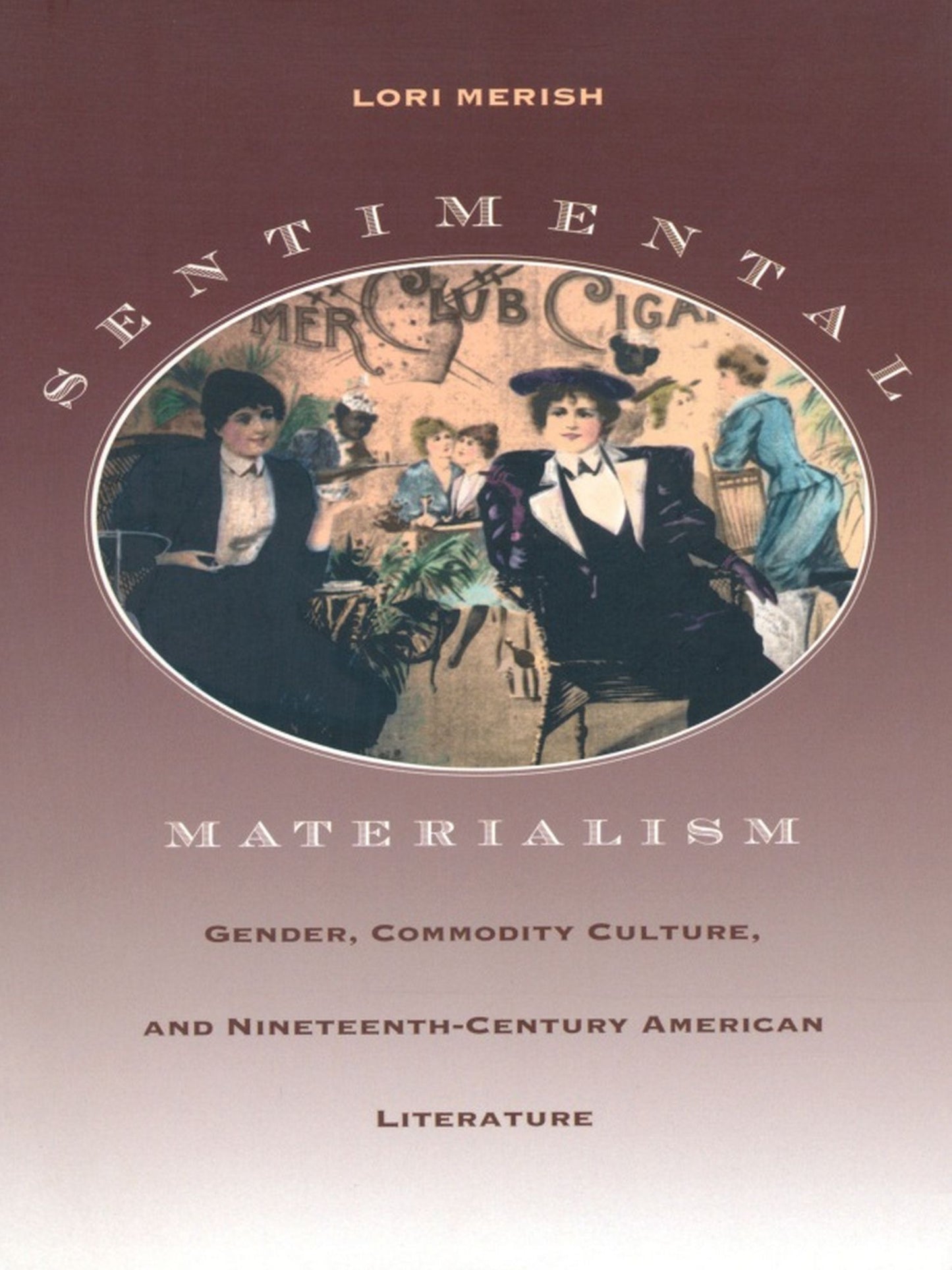 TEST1 Sentimental Materialism: Gender, Commodity Culture, and Nineteenth-Century American Literature