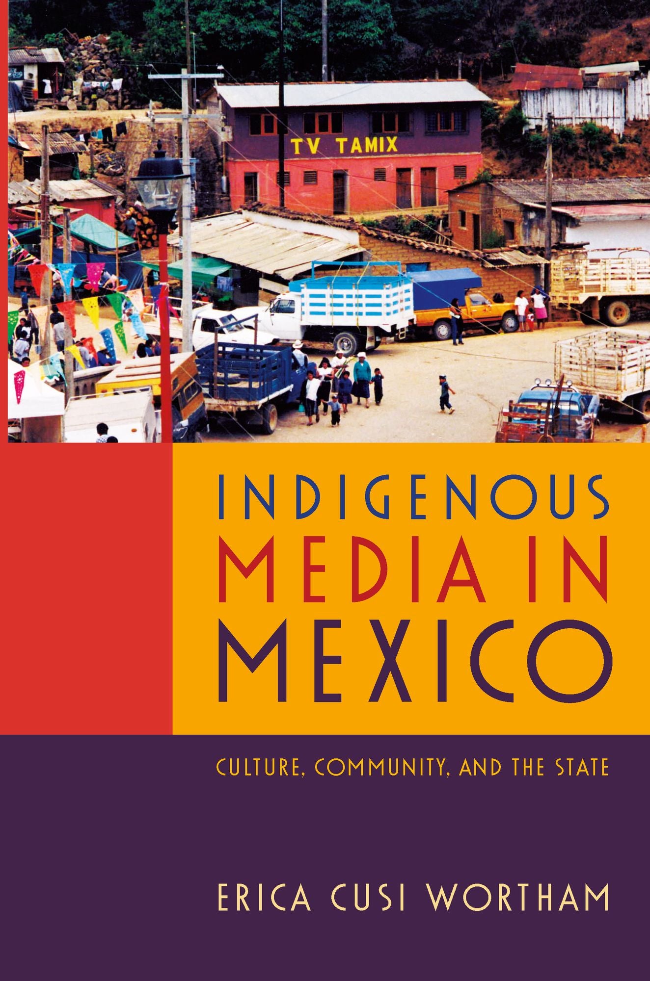 TEST1 Indigenous Media in Mexico: Culture, Community, and the State