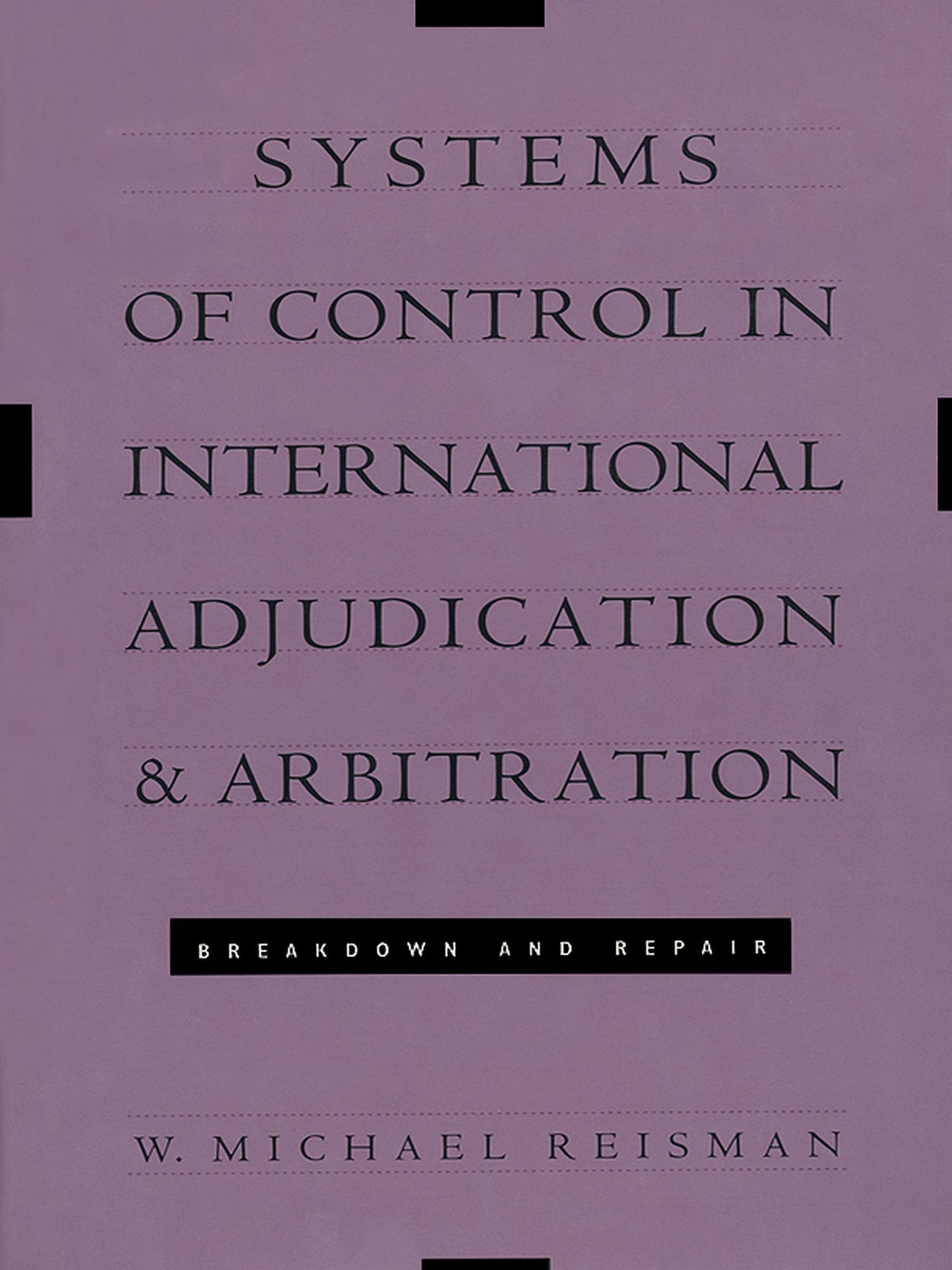 TEST1 Systems of Control in International Adjudication and Arbitration: Breakdown and Repair