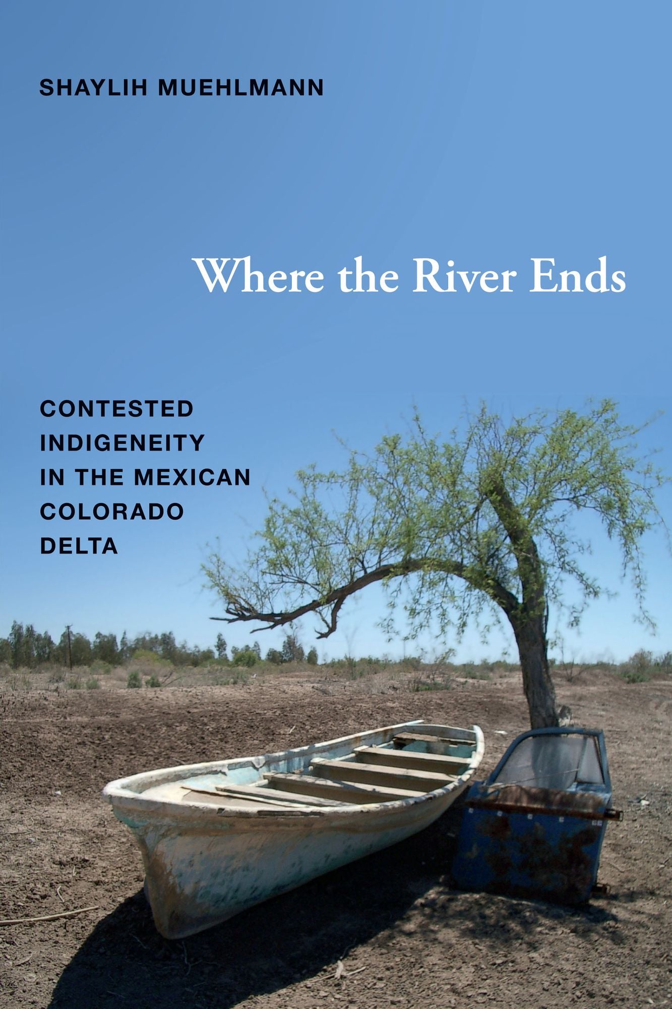 TEST1 Where the River Ends: Contested Indigeneity in the Mexican Colorado Delta