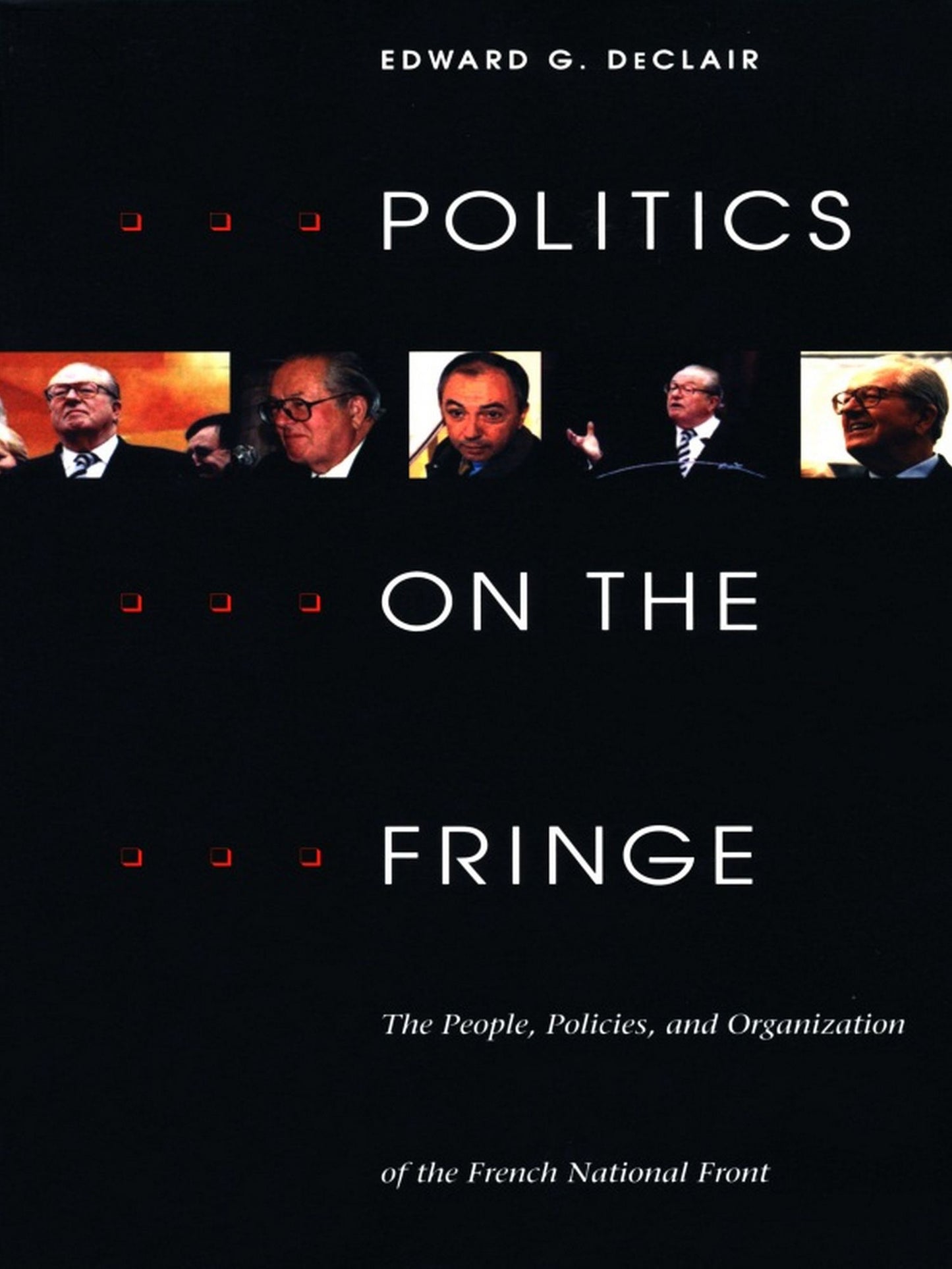 TEST1 Politics on the Fringe: The People, Policies, and Organization of the French National Front